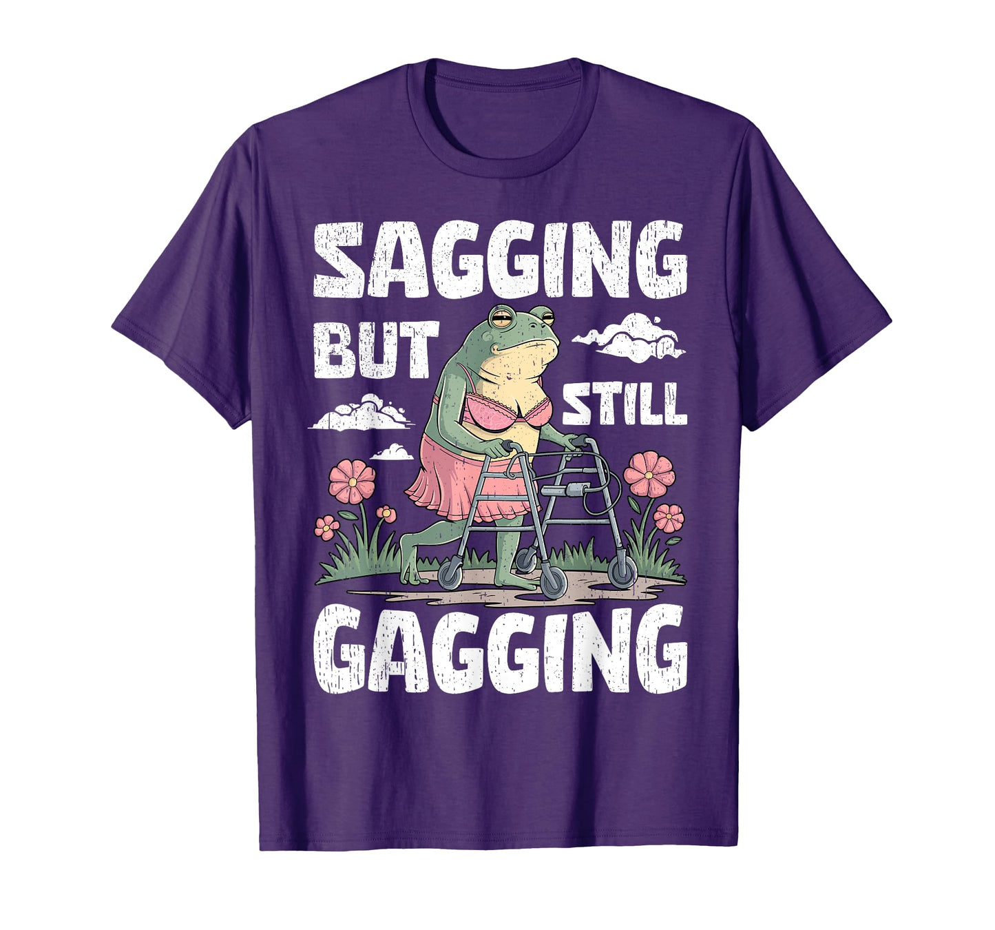 Sagging But Still Gagging Funny Meme Frog Humor Women Girls T-Shirt