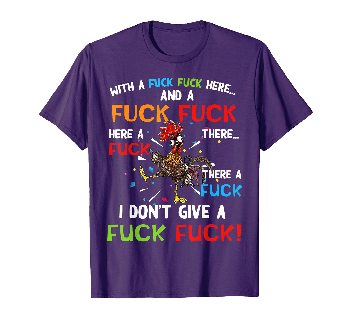 Chicken With Fuck Fuck here And A Fuck I Don't Give A Fuck T-Shirt