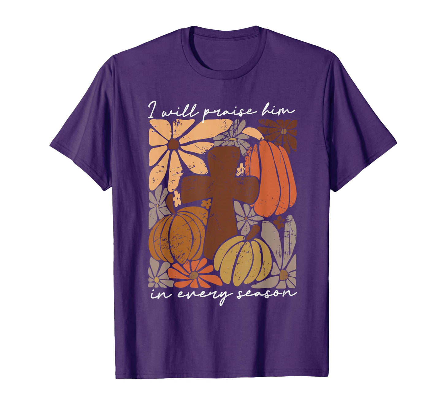 I Will Praise Him In Every Season Pumpkin Autumn Fall Jesus T-Shirt