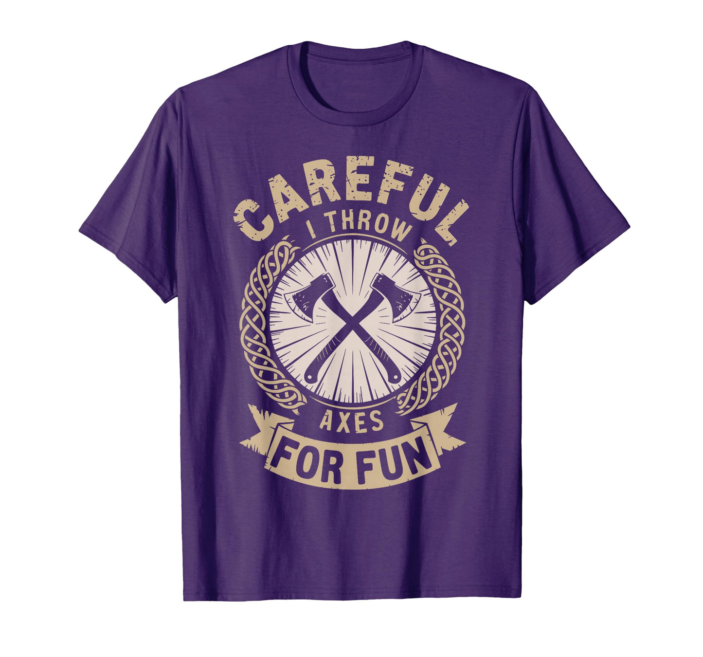 Careful I Throw Axes For Fun Axe Throwing Funny Axe Thrower T-Shirt