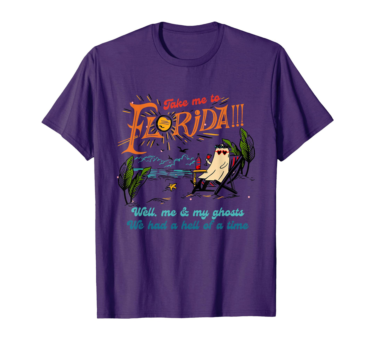Take Me To Florida Well Me & My Ghosts Apparel T-Shirt