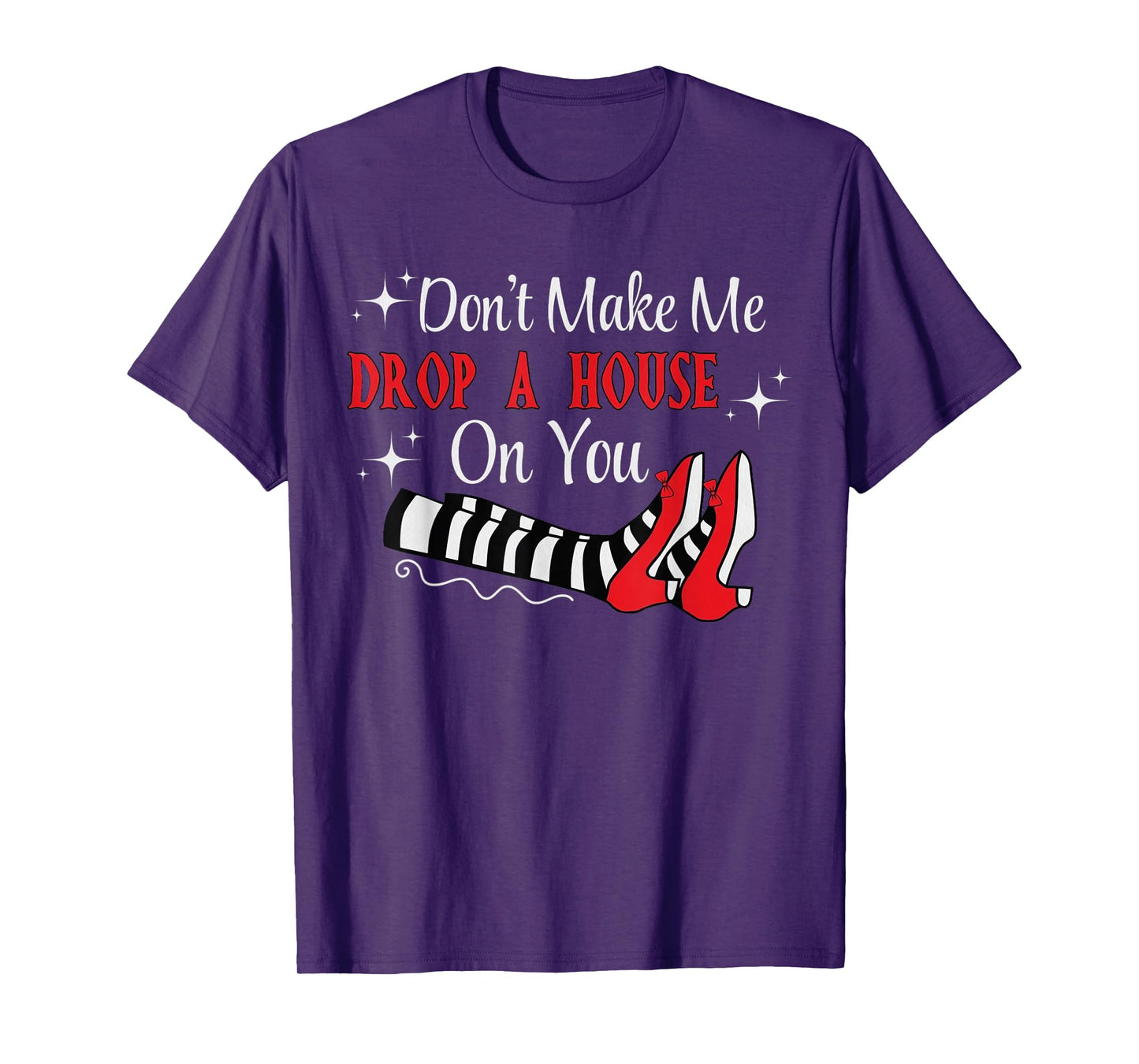 Don't Make Me Drop A House On You Halloween Wick Witch T-Shirt