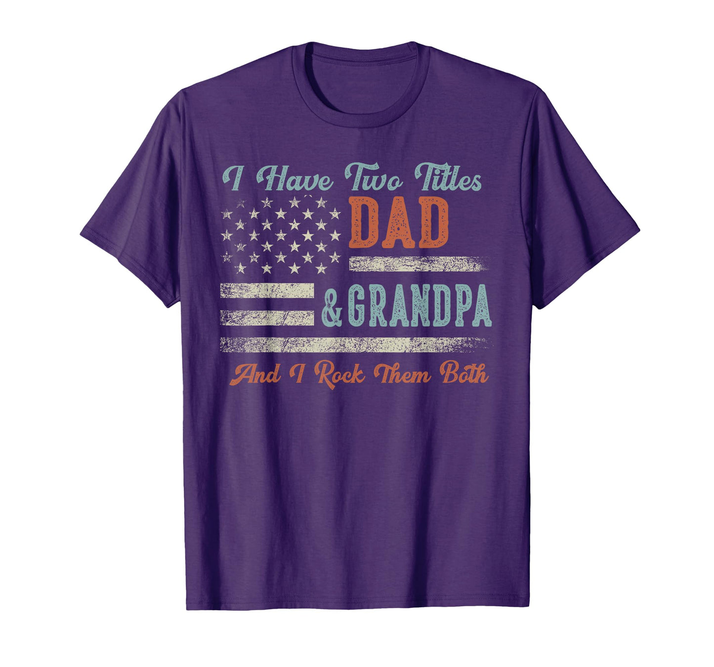 I Have Two Titles Dad & Grandpa I Rock Them Both - Grandpa T-Shirt