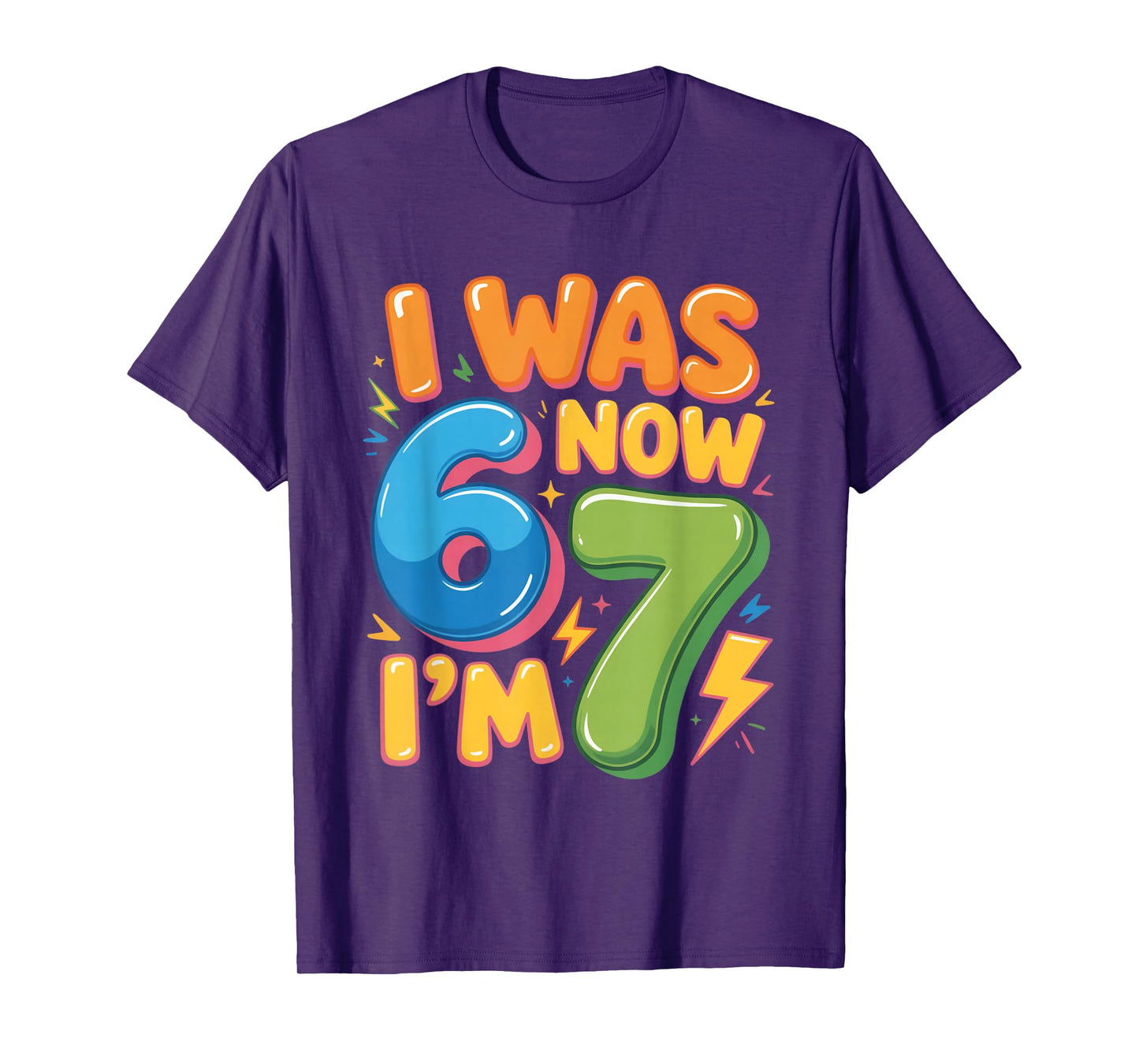 7 Year Old Birthday Shirt - was 6 Now I'm 7 67 Funny T-Shirt
