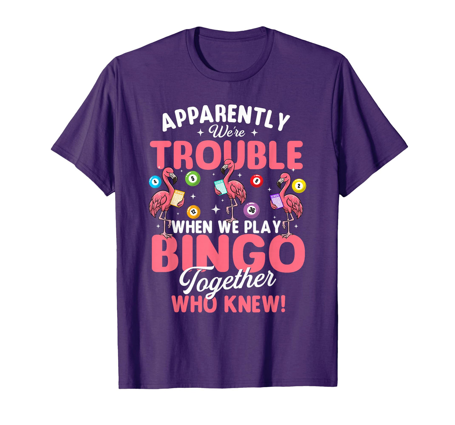 Apparently We're Trouble When We Play Bingo Together T-Shirt