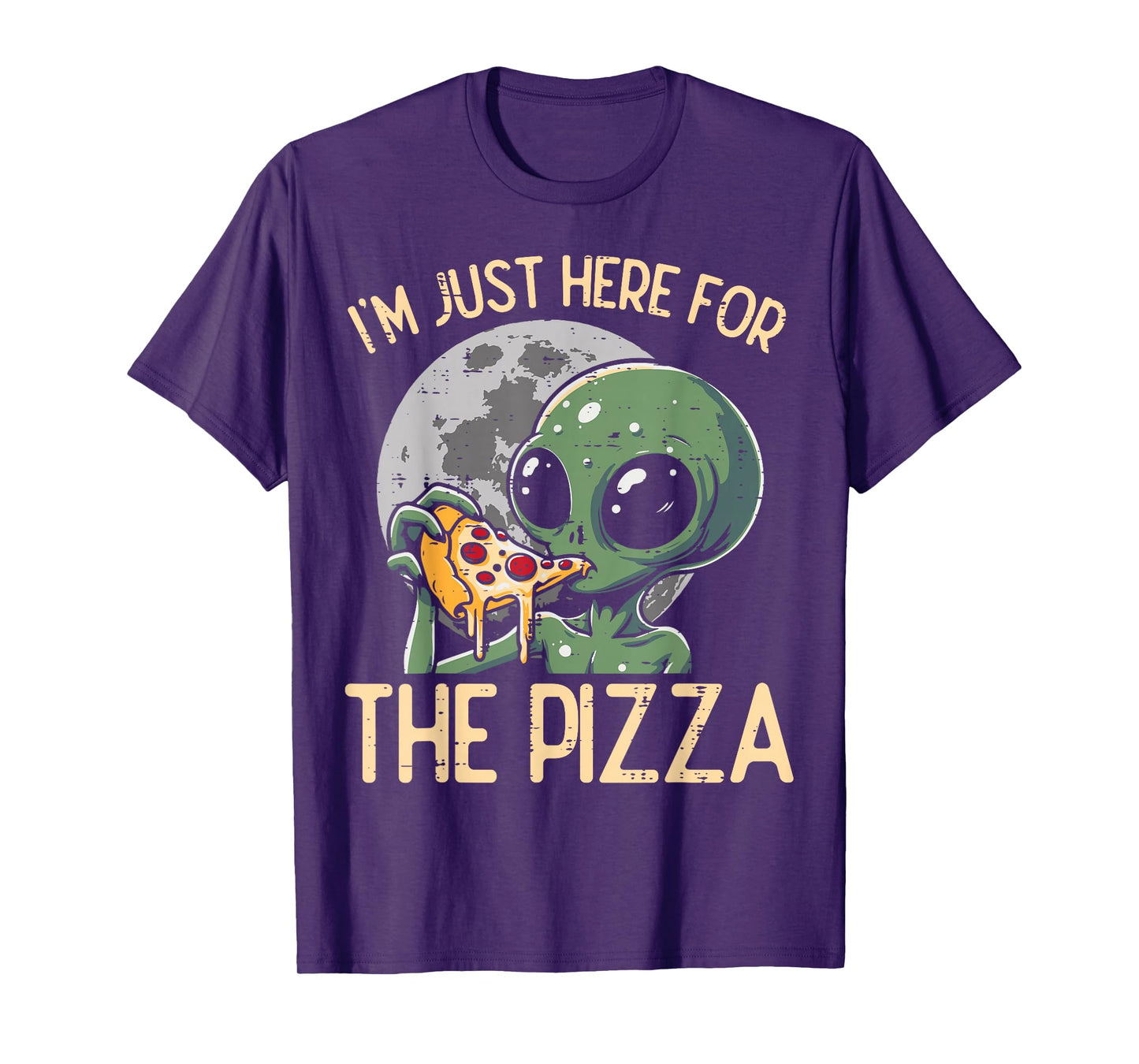 Alien Im Just Here For Pizza Funny Food Snack Women Men Kids T-Shirt