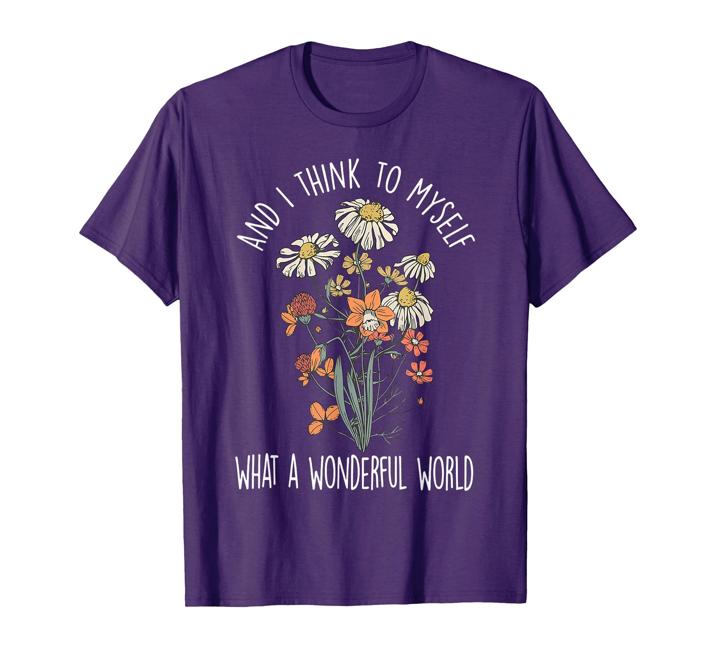 And I Think To Myself What A Wonderful World Boho Floral T-Shirt