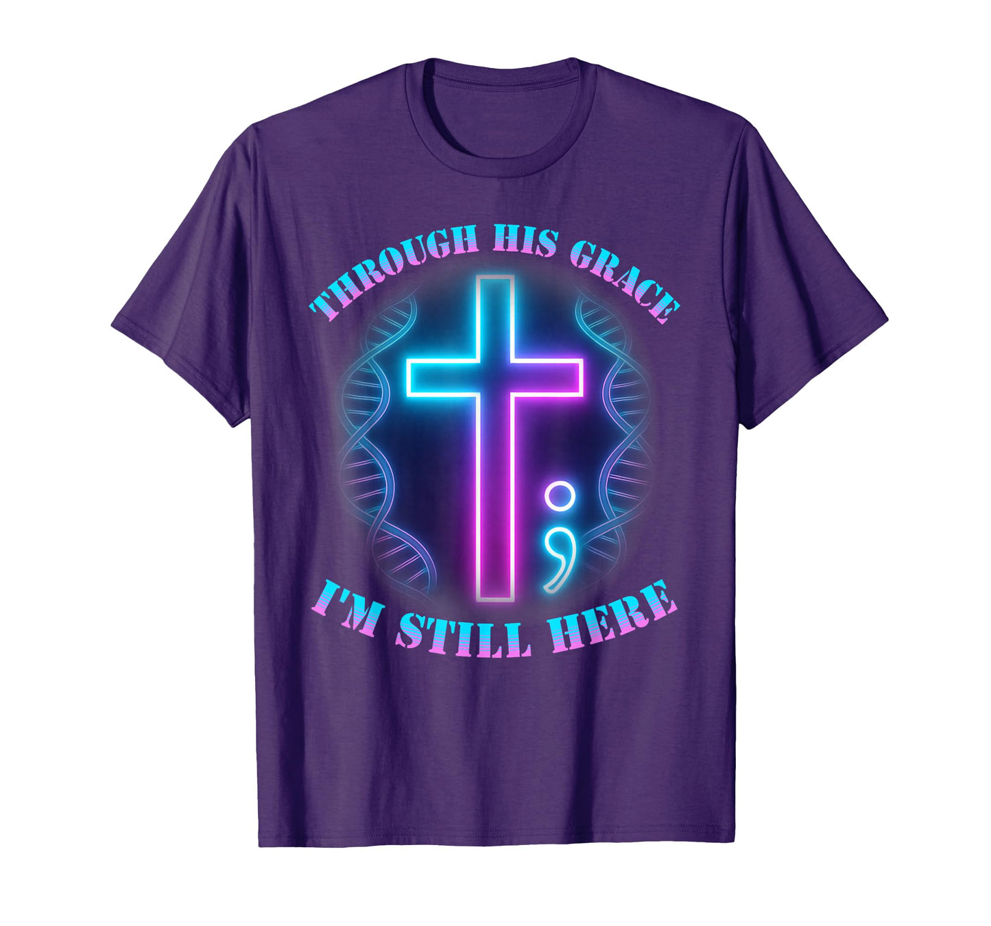 Semicolon Cross Through His Grace I'm Still Here Survivor T-Shirt