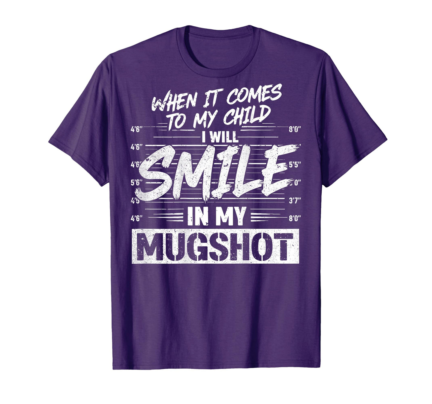 When It Comes to My Child I Will Smile in My Mugshot On Back T-Shirt