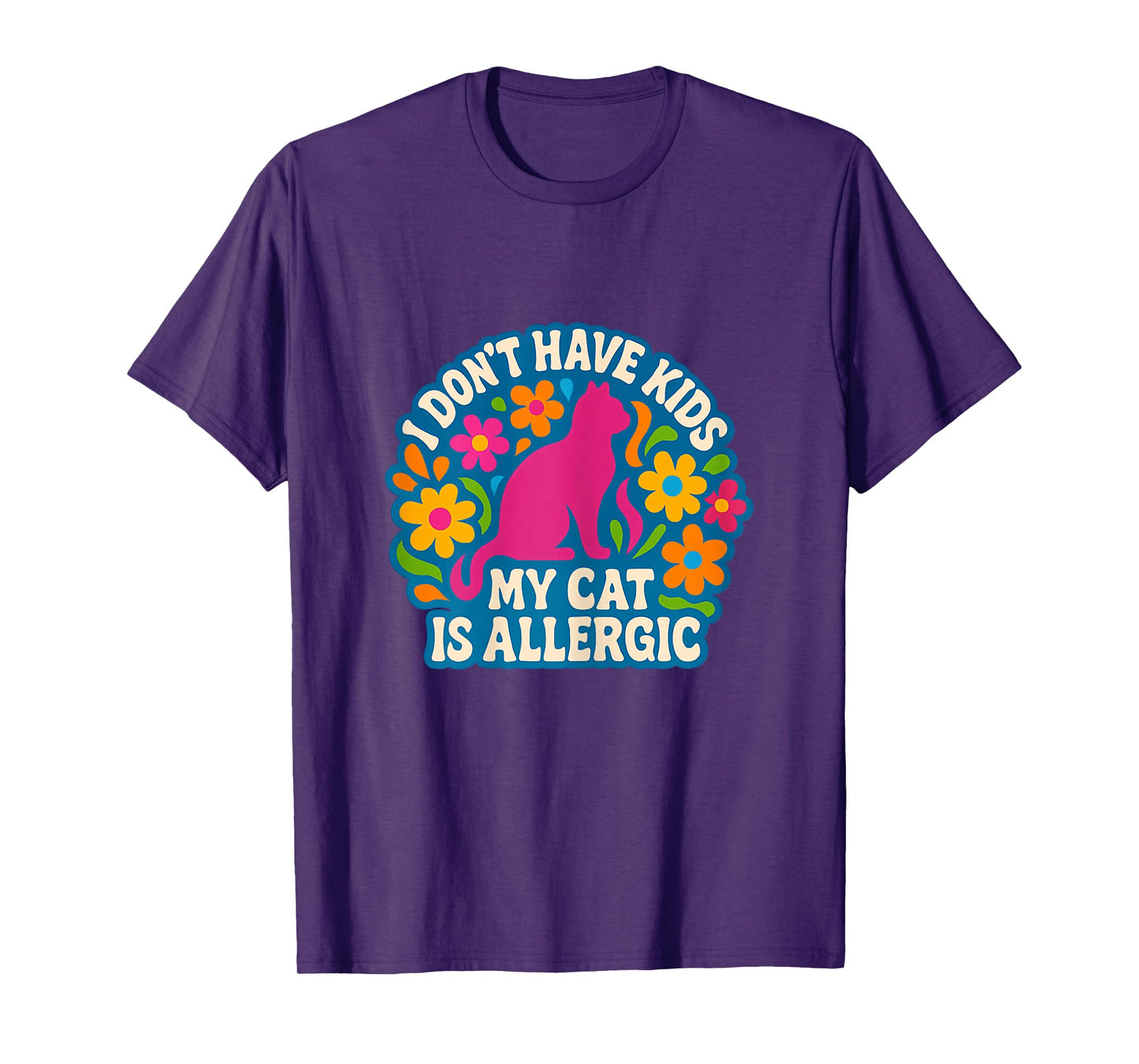 Womens I Don't Have Kids My Cat is Allergic Sarcastic Funny T-Shirt