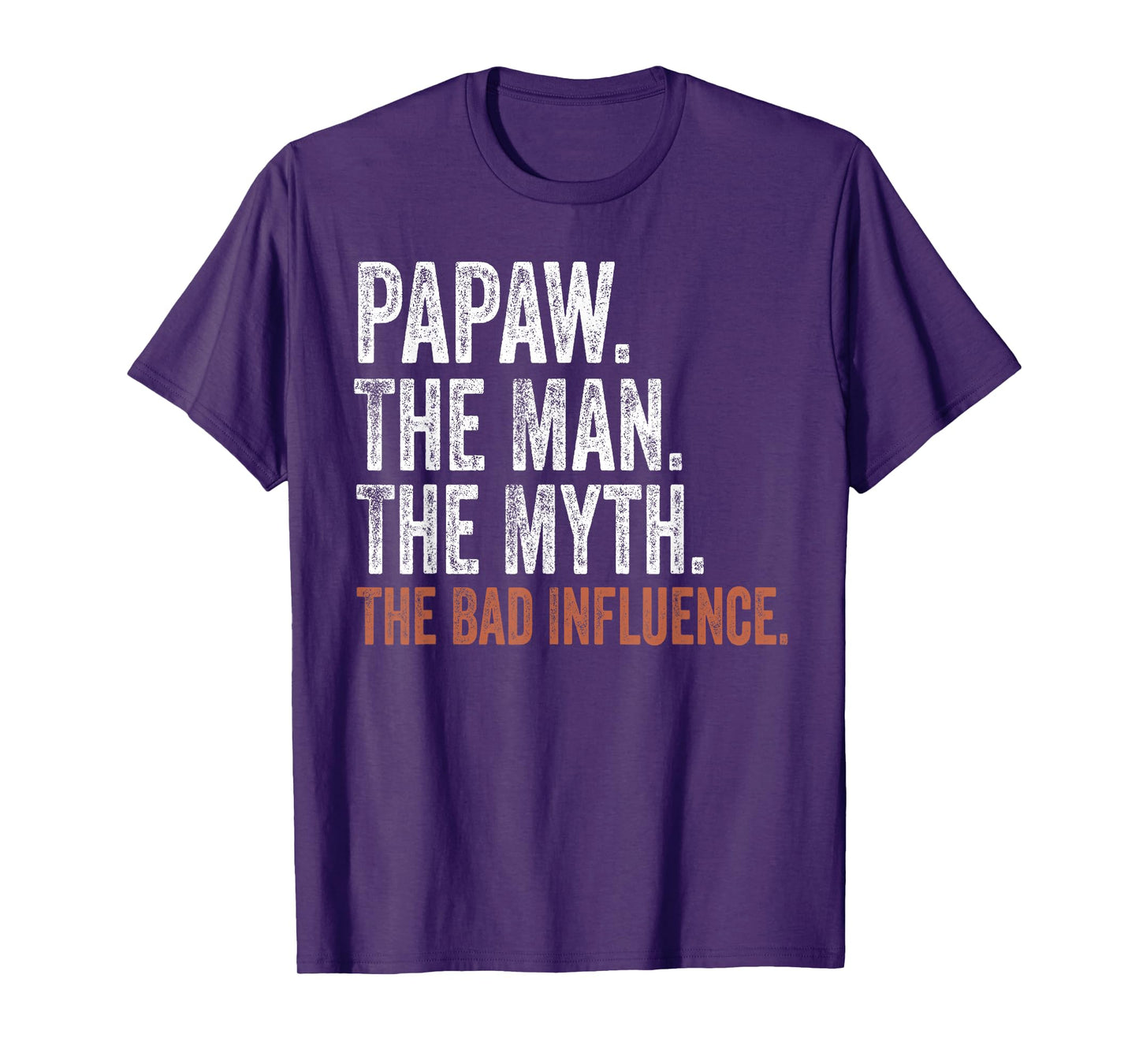 Papaw The Man The Myth The Bad Influence Father's Day Papaw T-Shirt