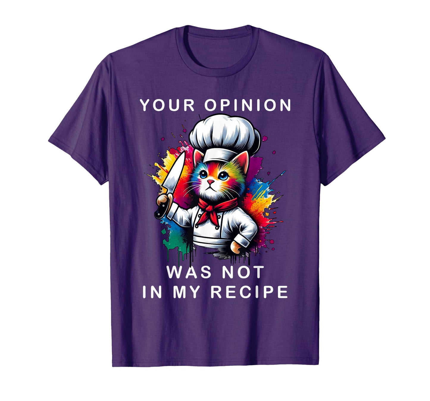 Your Opinion Was Not In My Recipe, Funny Chef Cooking Cat T-Shirt for Men Women Girls Kids