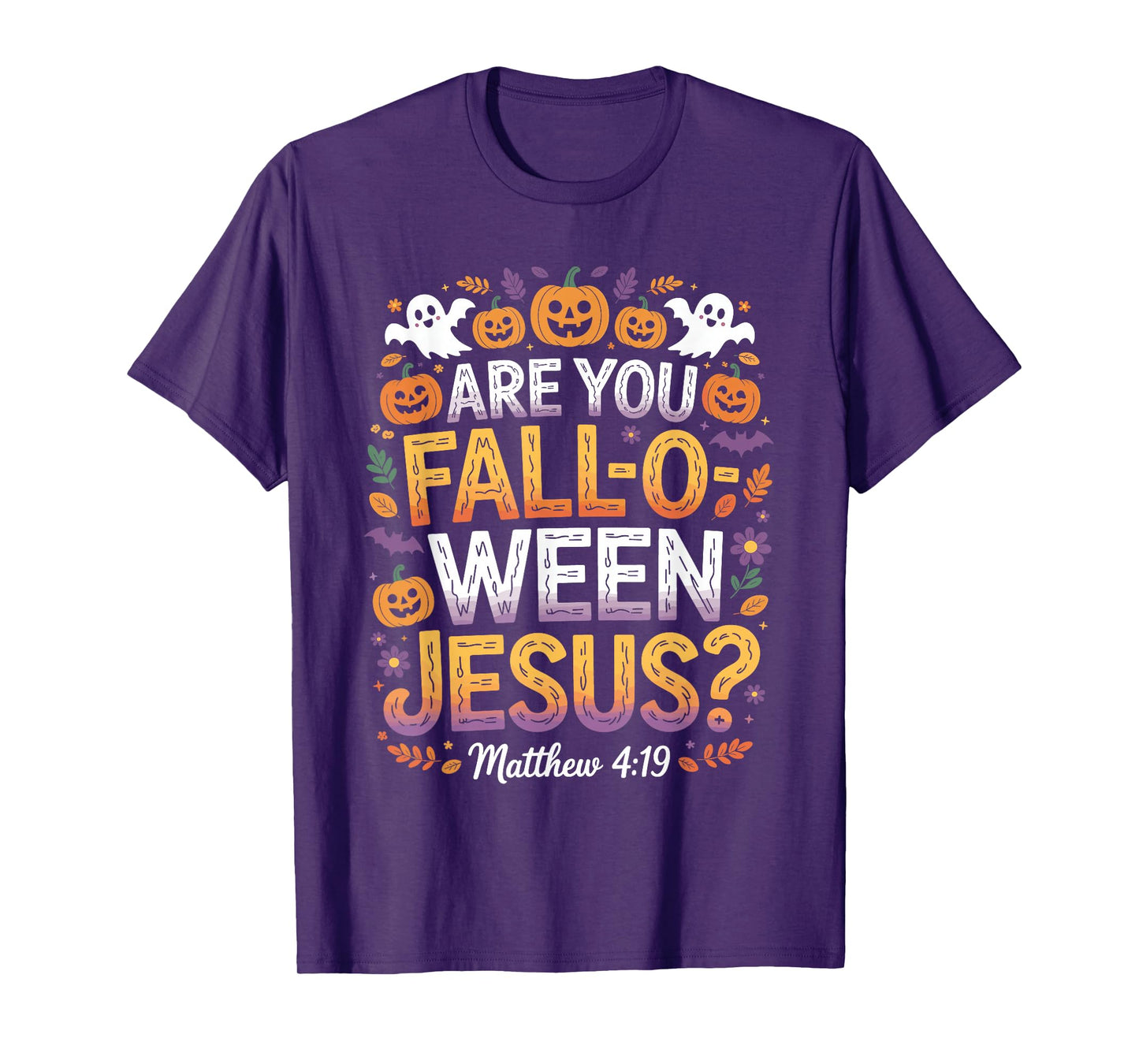 are You Fall O Ween Jesus? Matthew 4:19 Christian Halloween T-Shirt