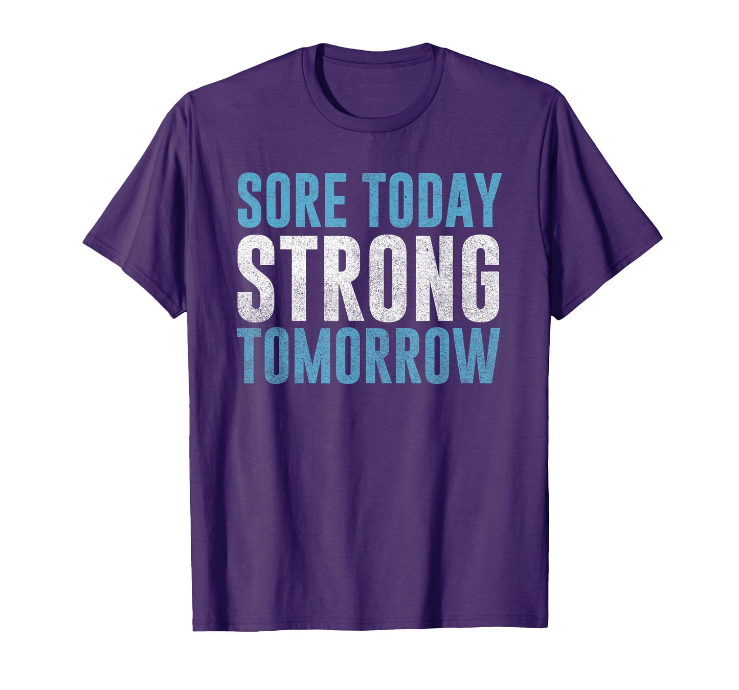 Sore Today Strong Tomorrow T-Shirt | Men & Women Fitness T-Shirt