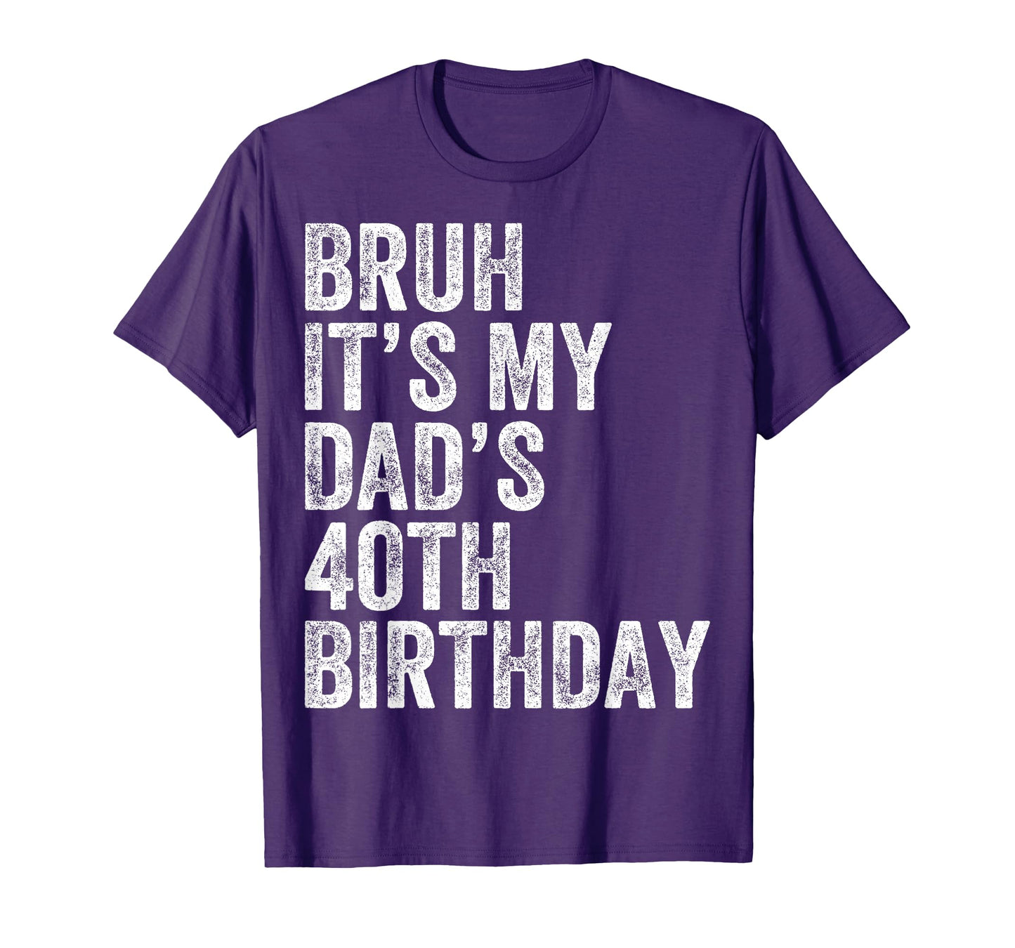 Bruh It's My Dad's 40th Birthday 40 Years Old Dad Funny T-Shirt