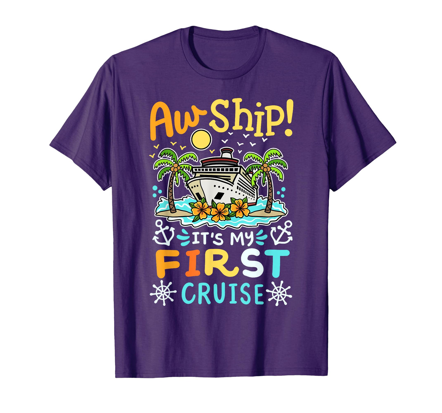 Aw Ship It's My First Cruise Vacation Funny Men Women Kids T-Shirt