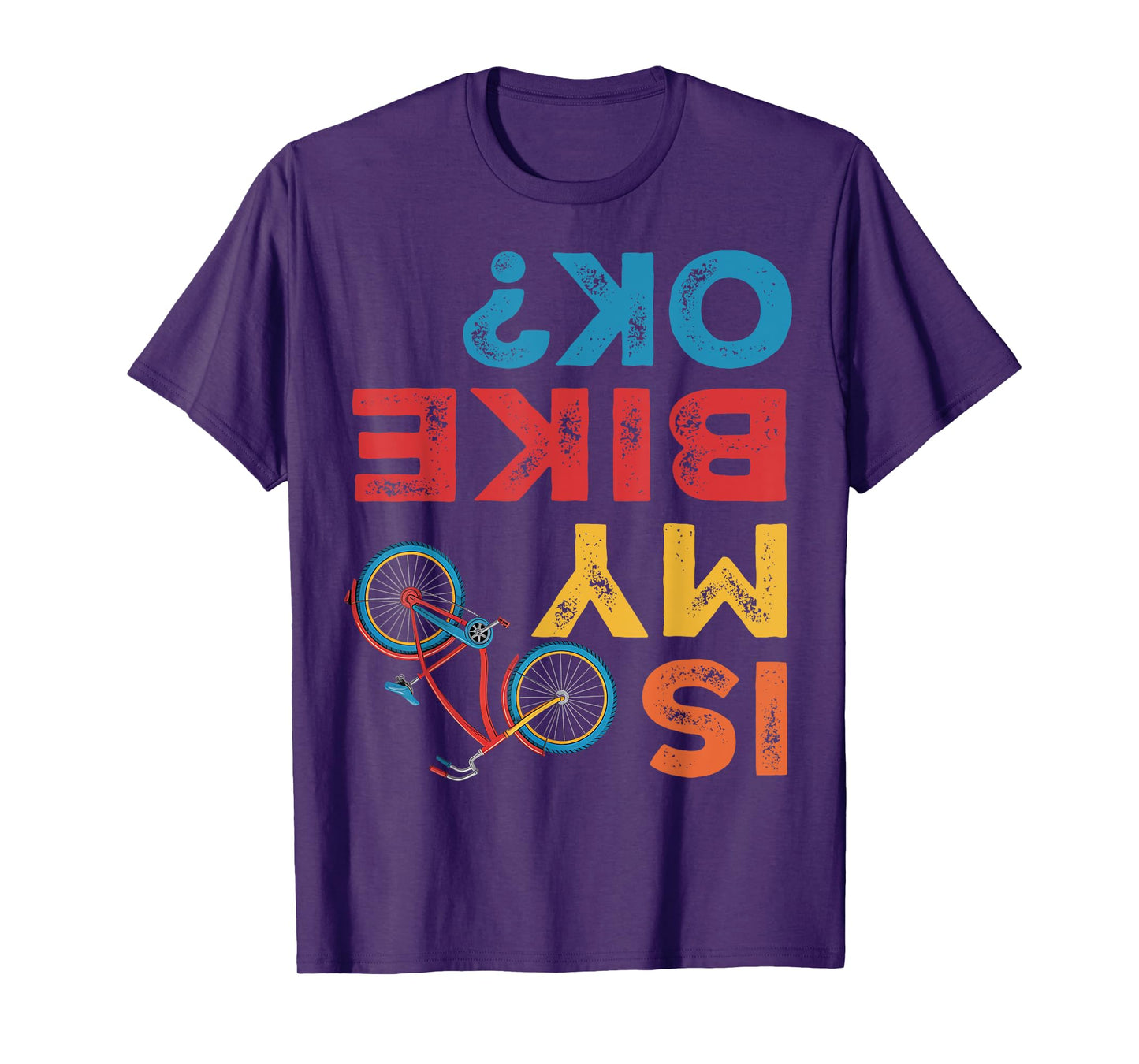 Is My Bike OK, Funny Cycling Cyclist T-Shirt