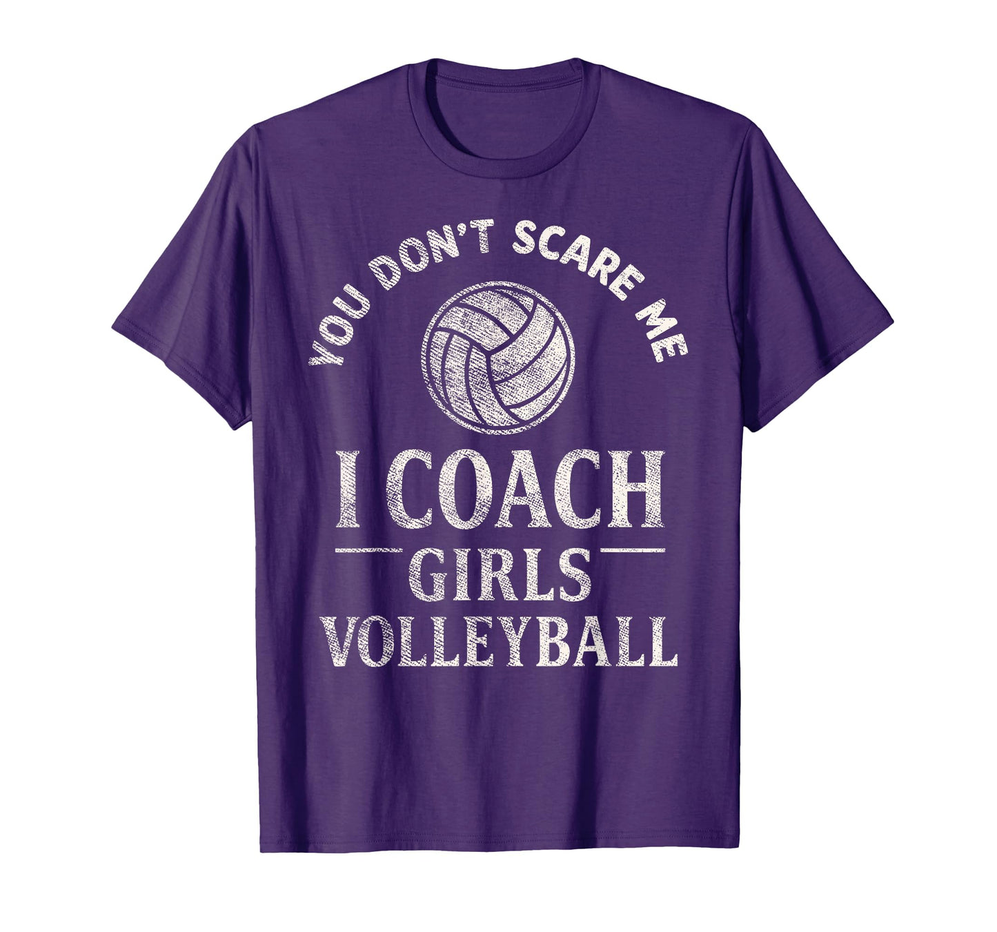 You Don't Scare Me I Coach Girls Volleyball Player Fan Tee T-Shirt