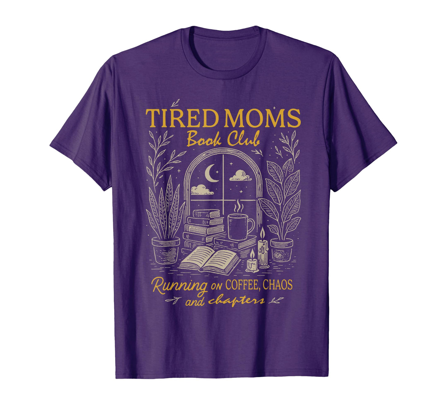 Tired Moms Book Club Running On Coffee Chaos and Chapters T-Shirt