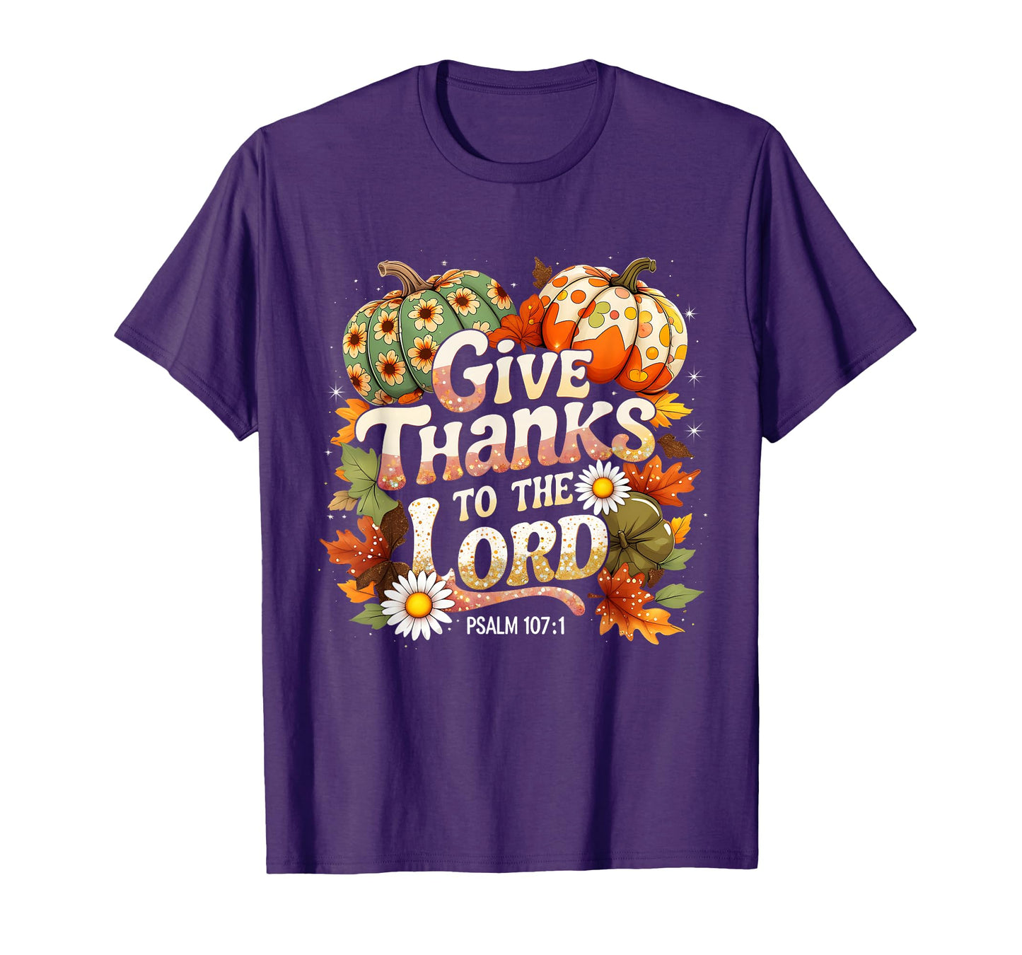 Give Thanks to The Lord Psalm 107:1 Autumn Gift T-Shirt