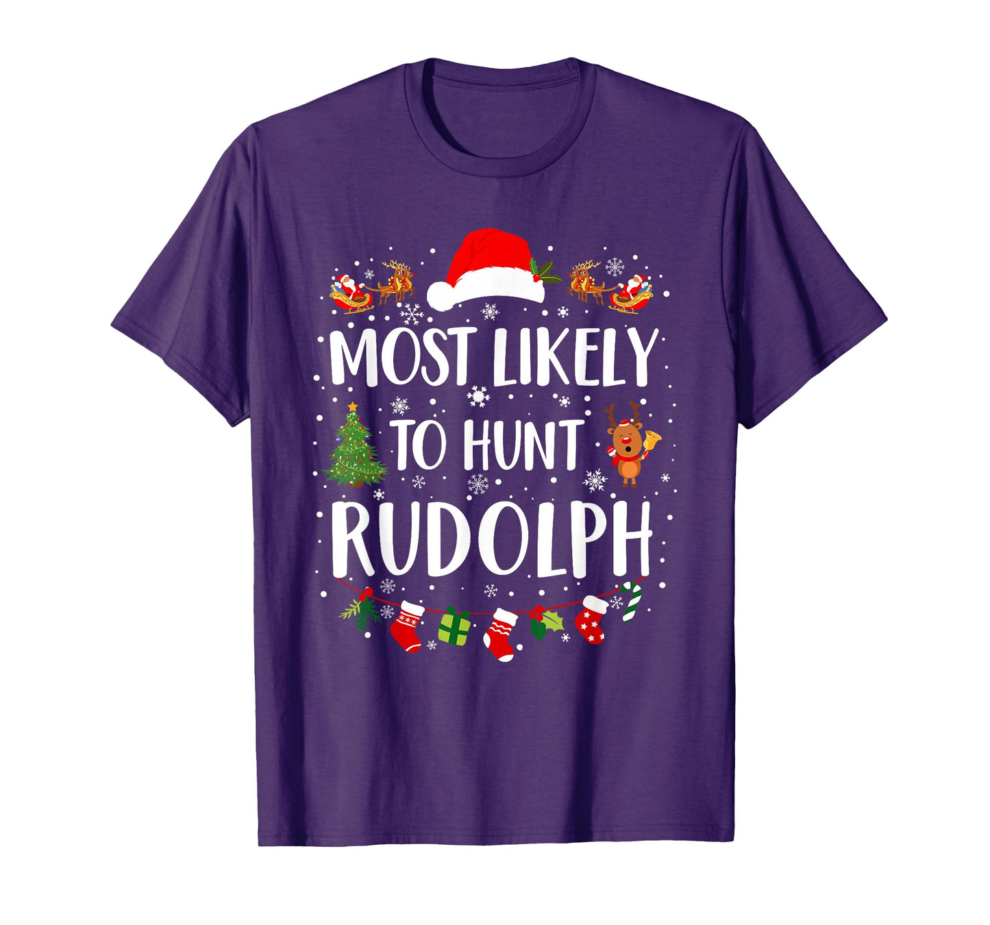 Most Likely To Hunt Rudolph Matching Funny Christmas T-Shirt