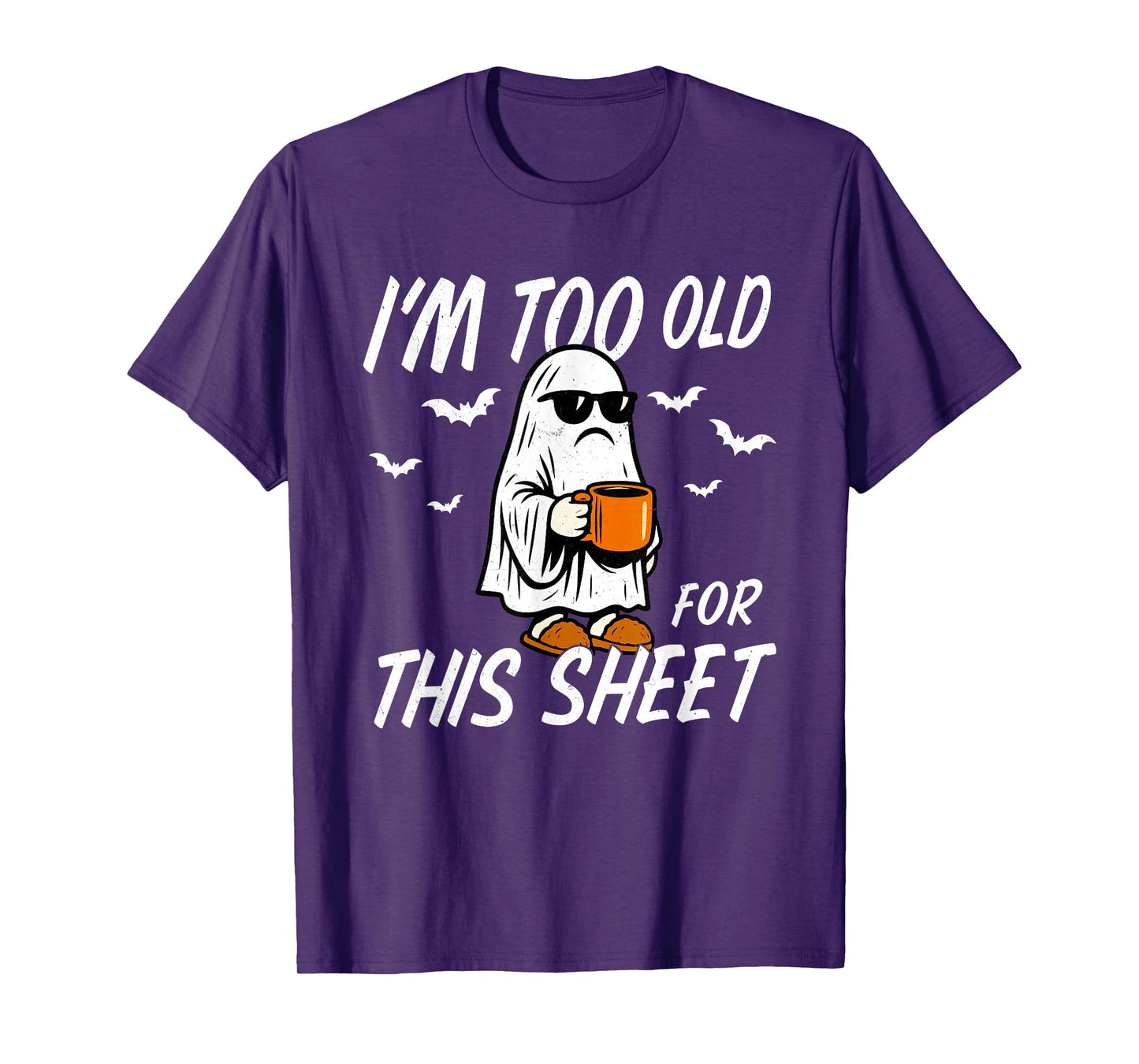 I'm Too Old for This Sheet Halloween Ghost Costume Men Women T-Shirt