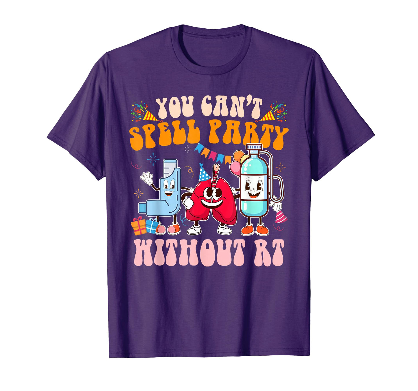 Respiratory Therapist RT You Can't Spell Party Without RT T-Shirt