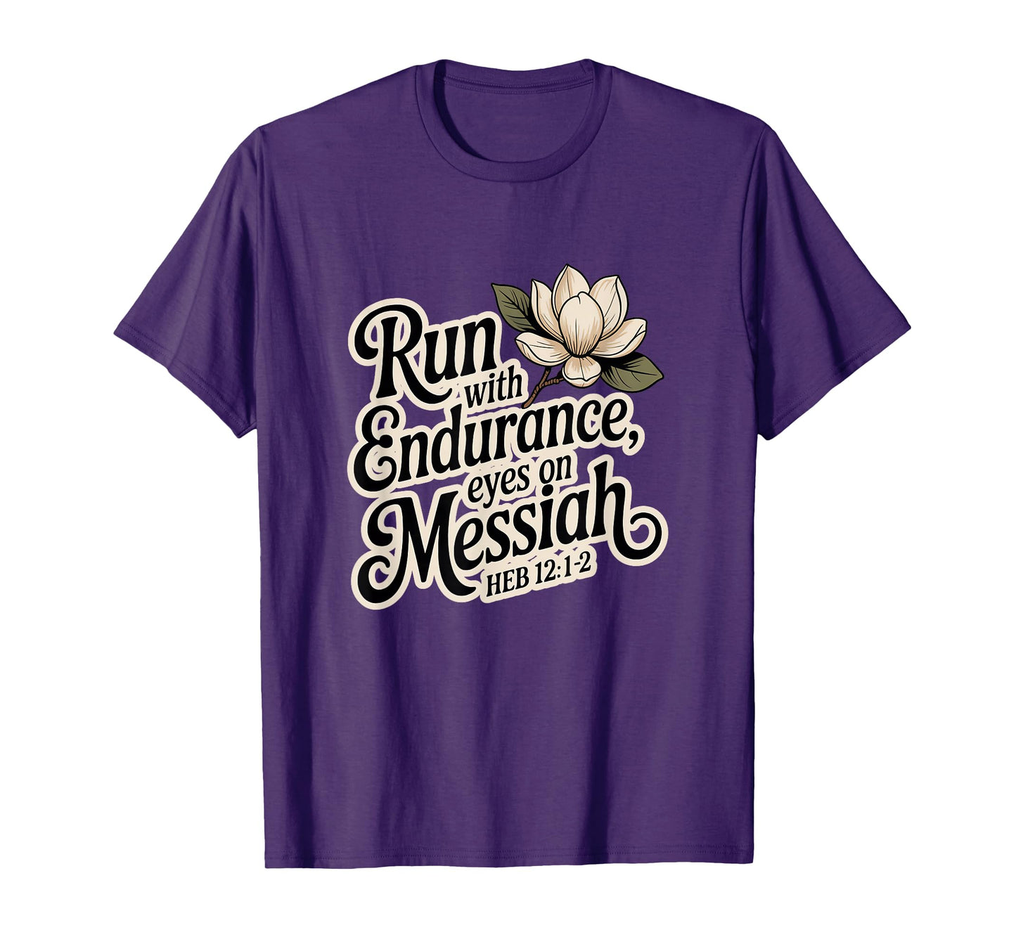 Run with Endurance, Eyes on Messiah Heb 12:1-2 T-Shirt