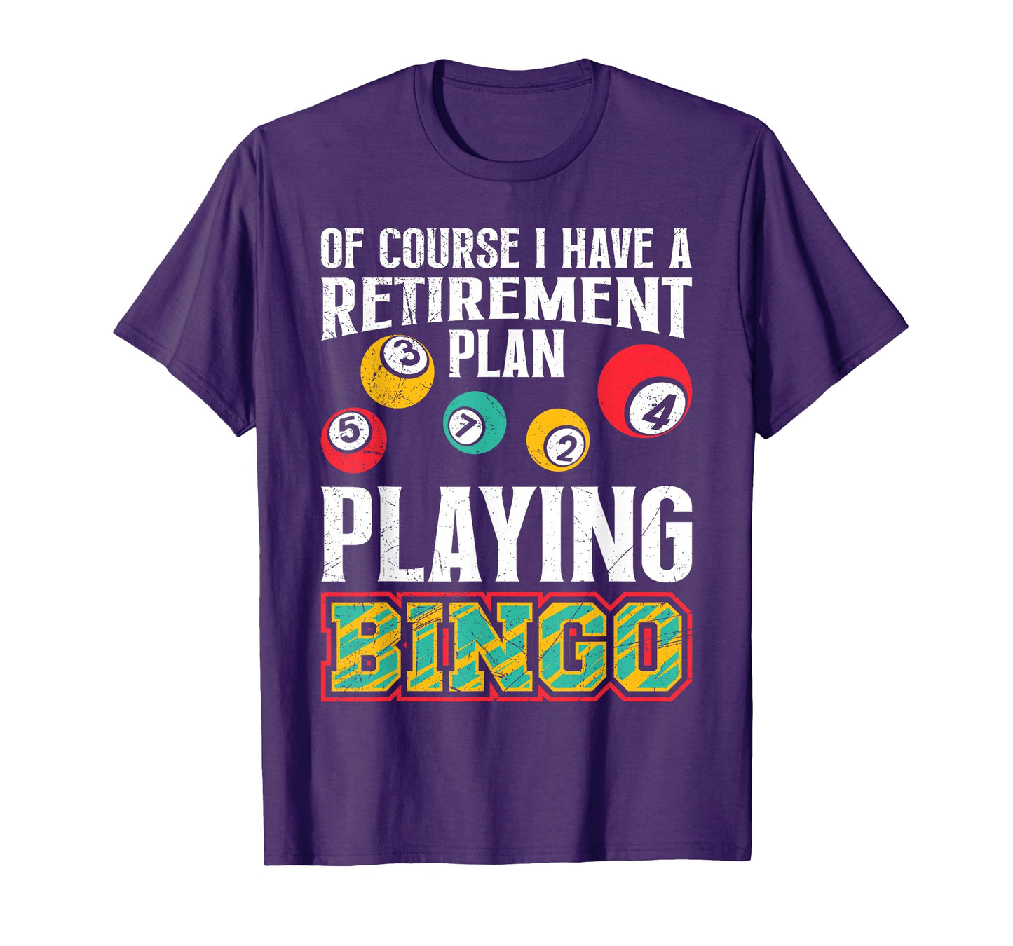 Bingo OF COURSE I HAVE A RETIREMENT PLAN BINGO T-Shirt