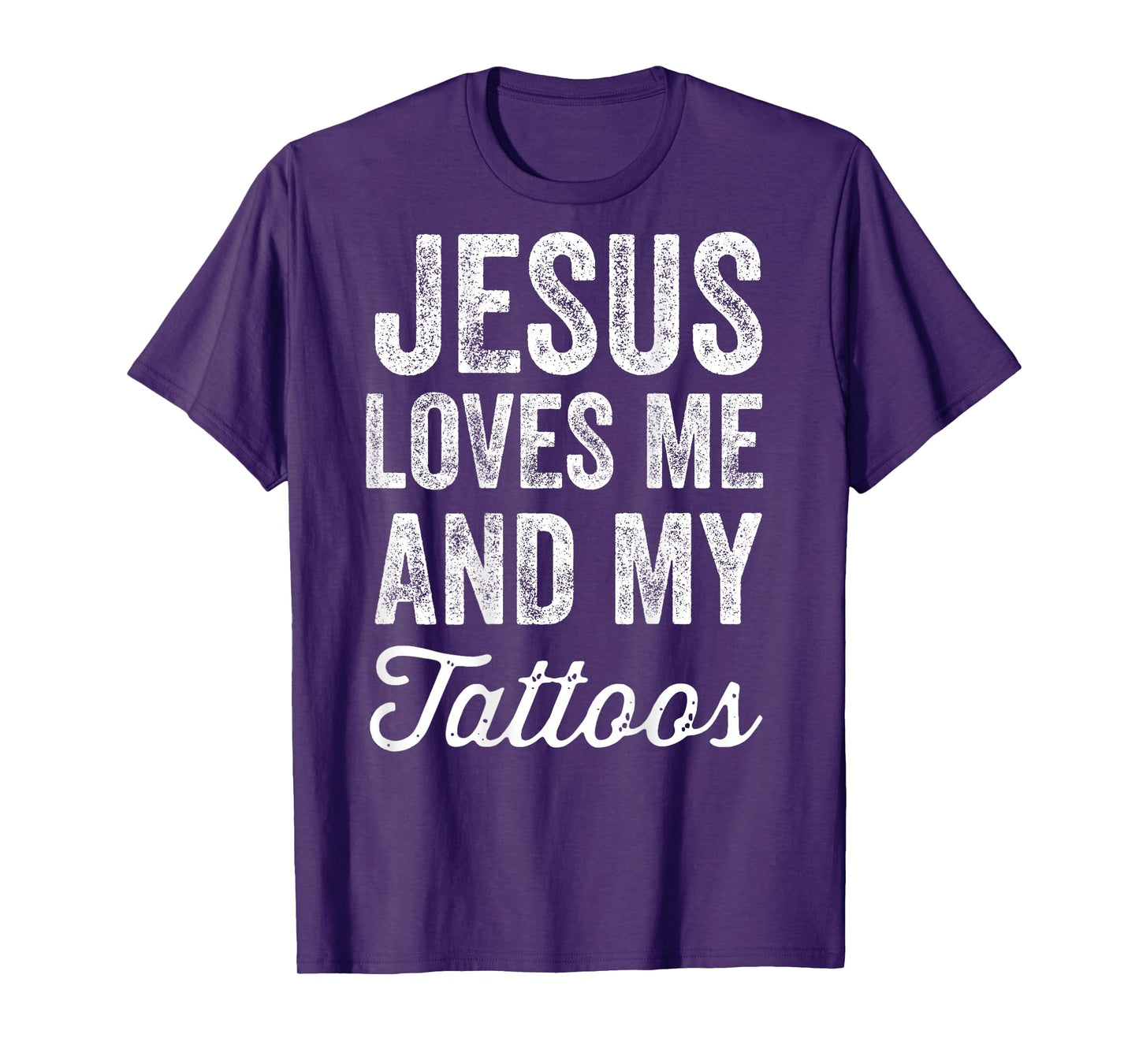 Jesus Loves Me and My Tattoos (On Back) T-Shirt