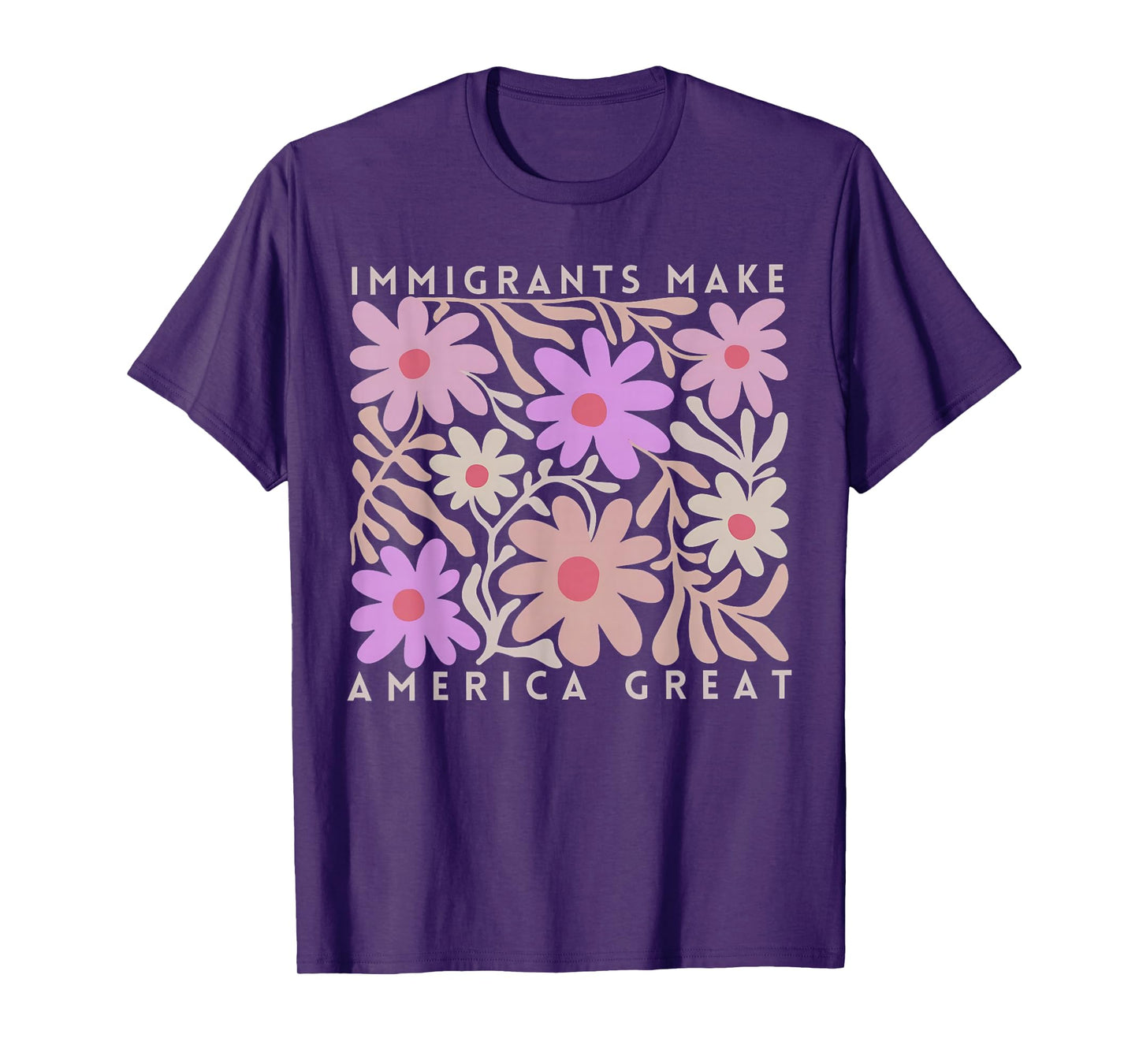 Immigrants Make America Great Florals Retro For Men Women T-Shirt