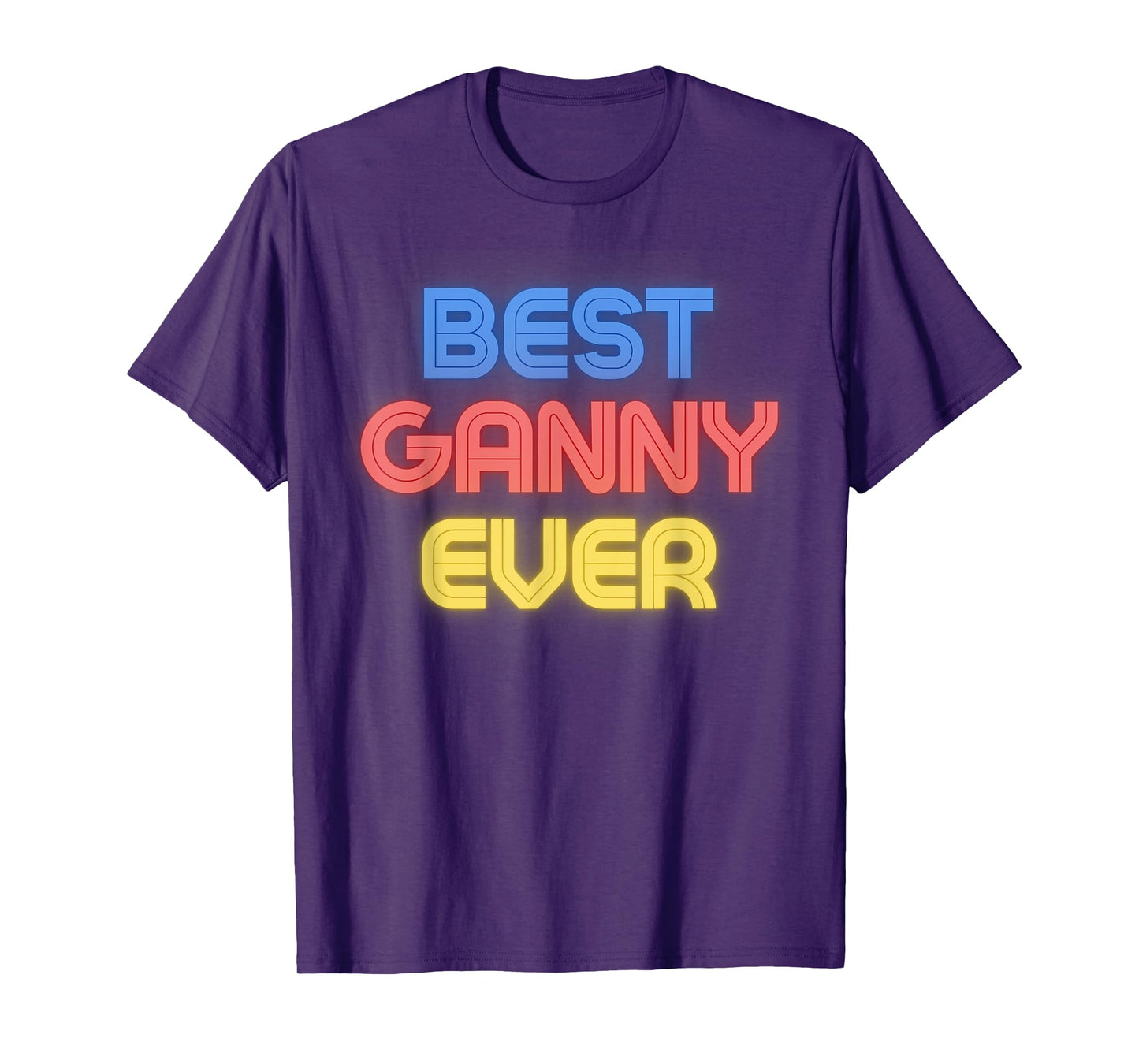 Best Ganny Ever - Funny Ganny Name Ganny T-Shirt