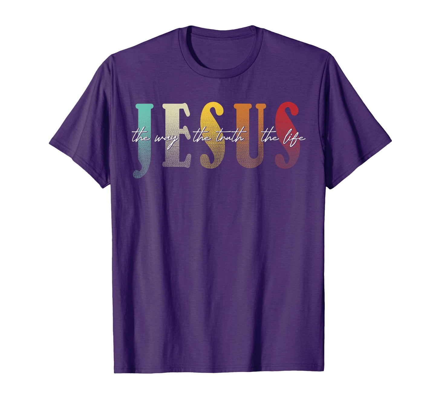 Jesus The Way The Truth The Life Christian Faith T-Shirt