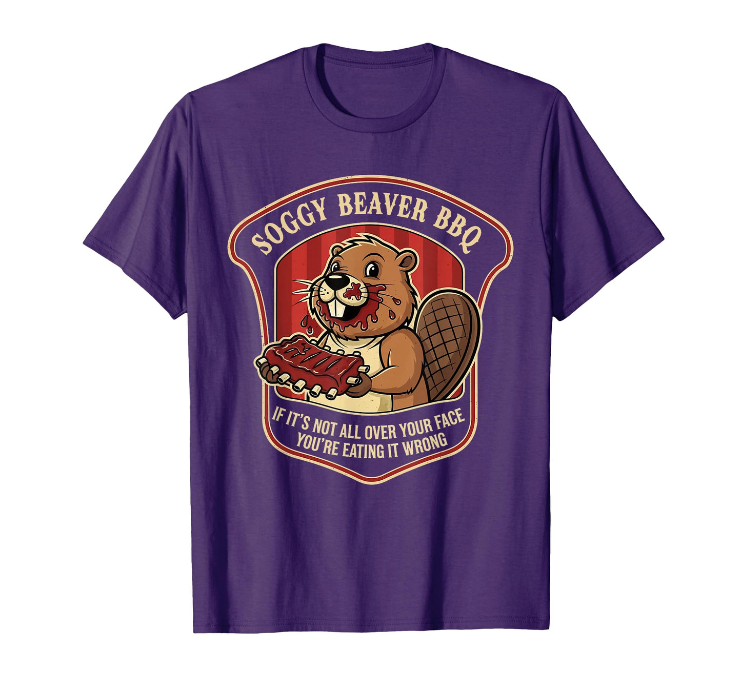 Beaver BBQ If It’s Not All Over Your Face You’re Eating T-Shirt