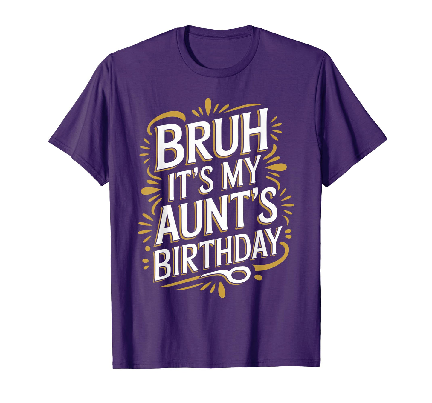 Bruh It's My Aunt's Birthday Funny Aunty Birthday Sarcastic T-Shirt