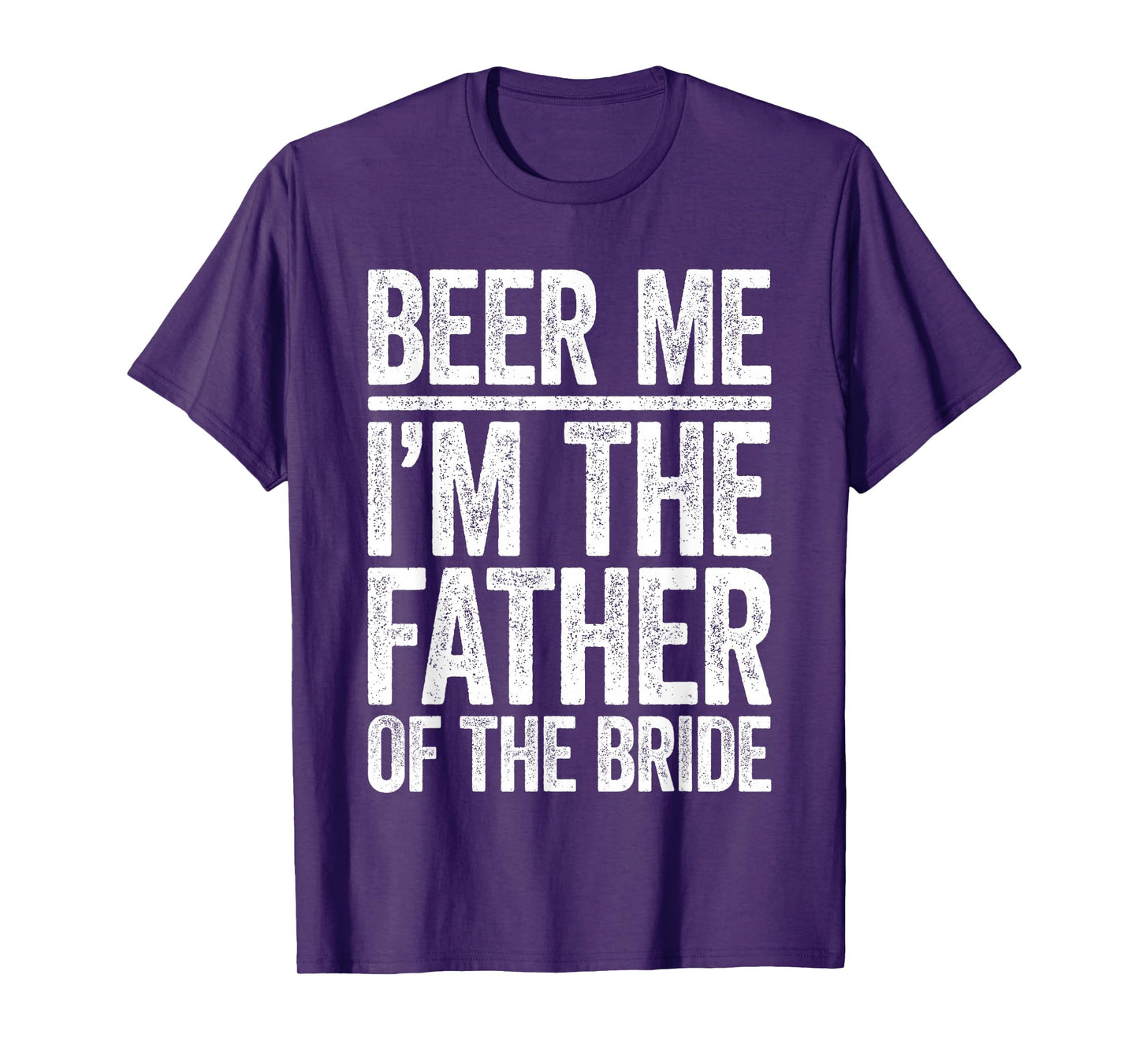 Beer Me I'm The Father Of The Bride Shirt Men Wedding T-Shirt