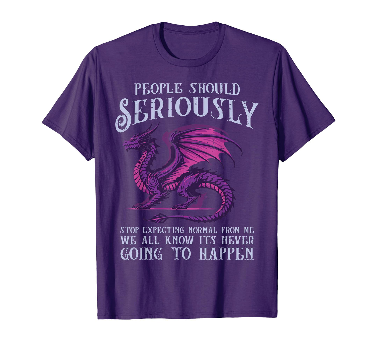 Dragon Stop Expecting Normal Funny Fantasy Women Men Kids T-Shirt