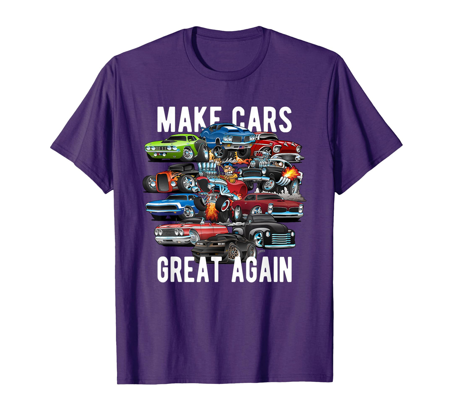 Make Cars Great Again! Muscle Cars, Classic Cars and Hotrods T-Shirt