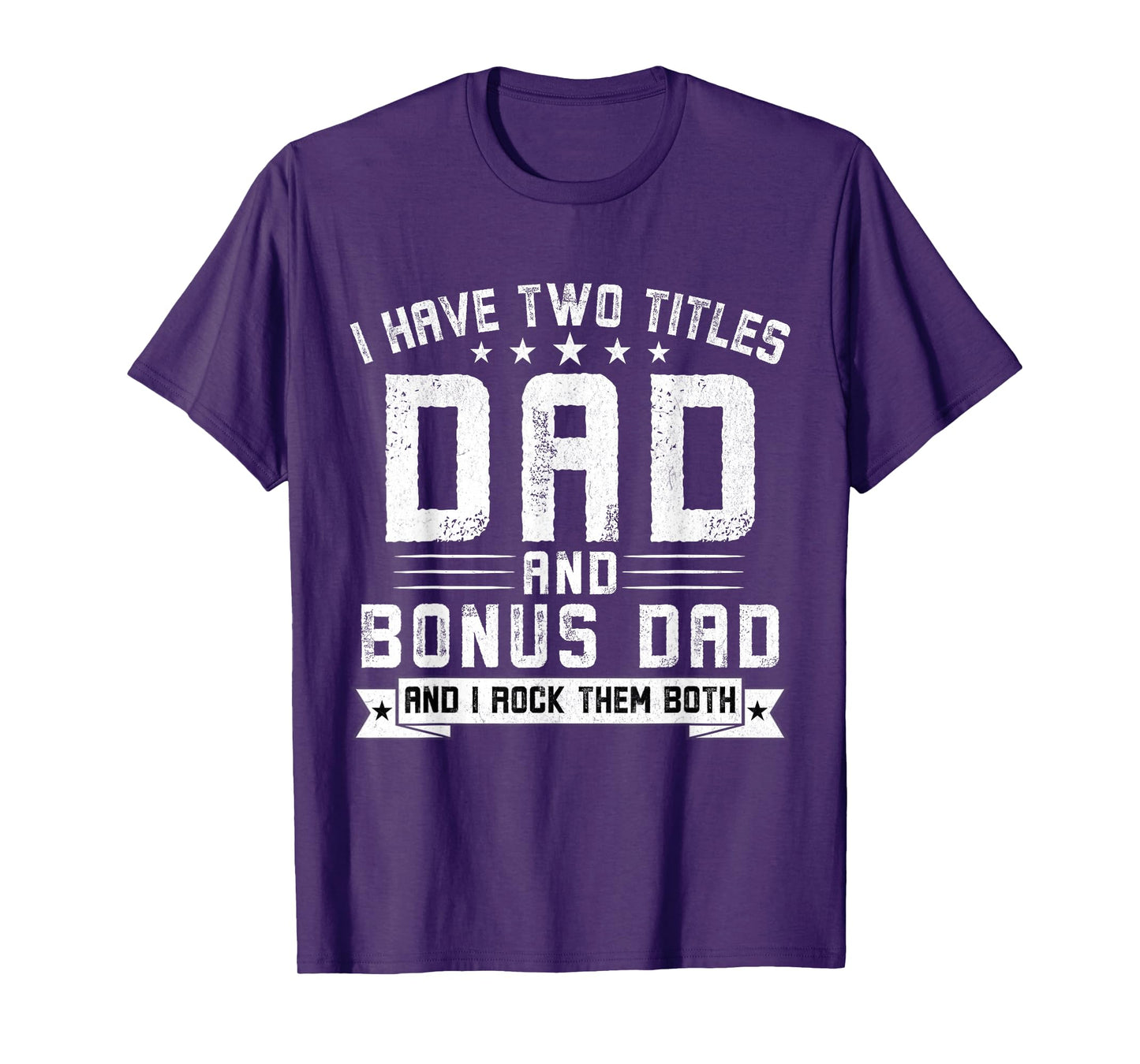 I Have Two Titles Dad And Bonus Dad Funny Dad Father's Day T-Shirt