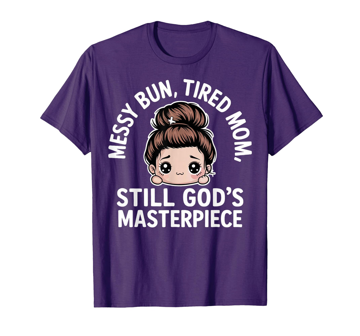 Messy Bun Tired Mom Still God's Masterpiece ChristianMomLife T-Shirt