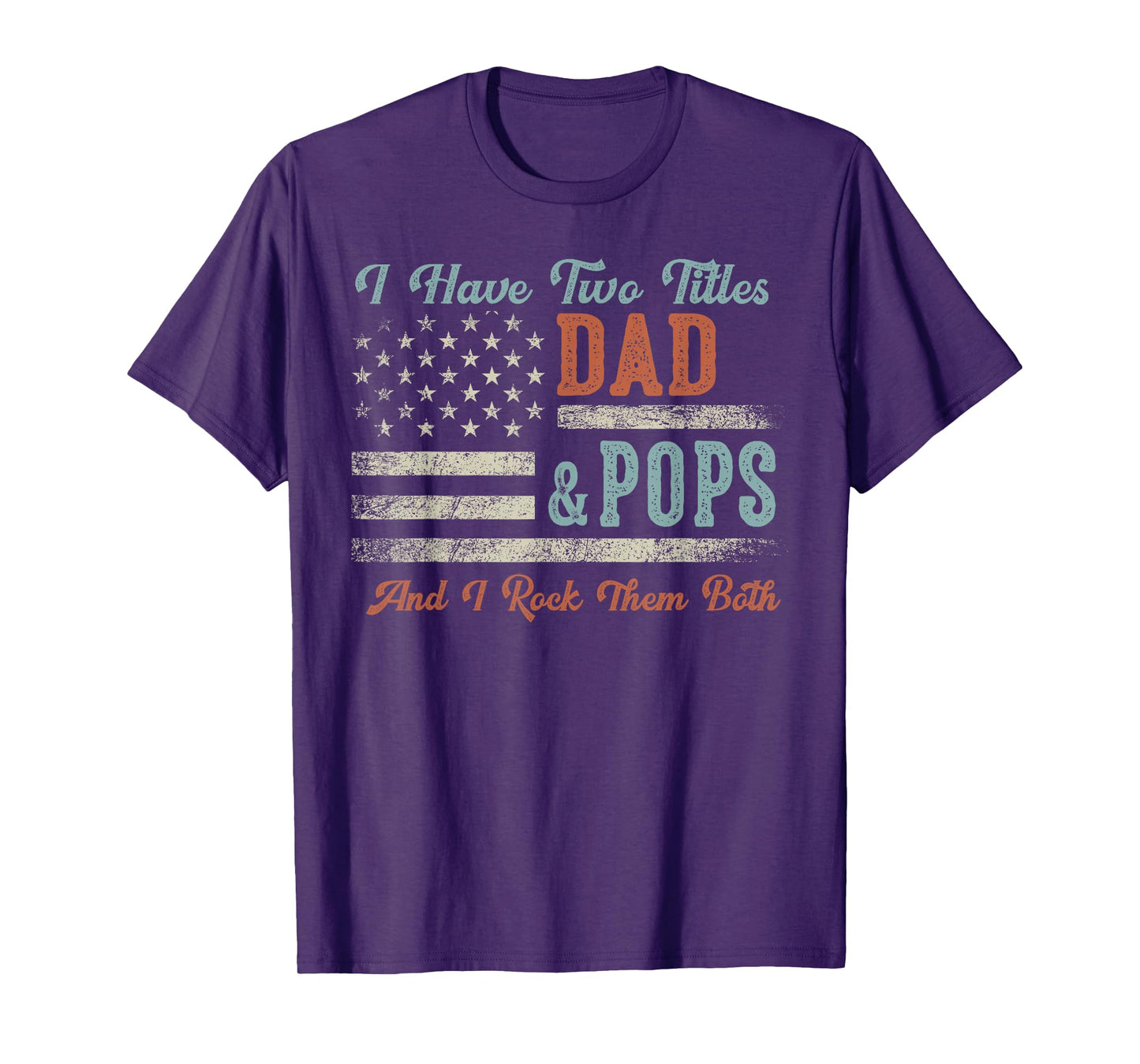 I Have Two Titles Dad & Pops I Rock Them Both - Pops T-Shirt