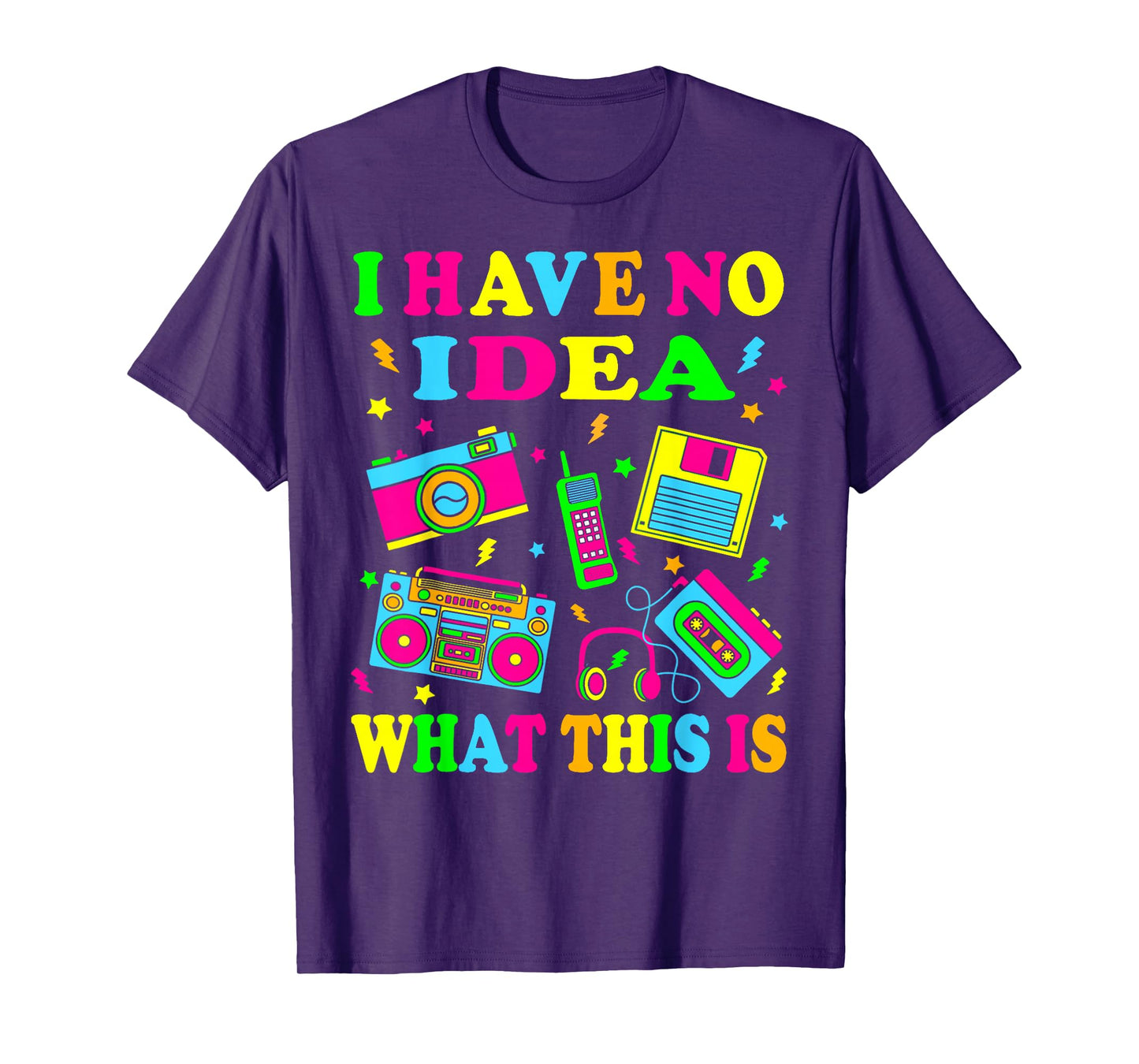I Have No Idea What This Is Men Women Kids 70s 80s 90s Funny T-Shirt