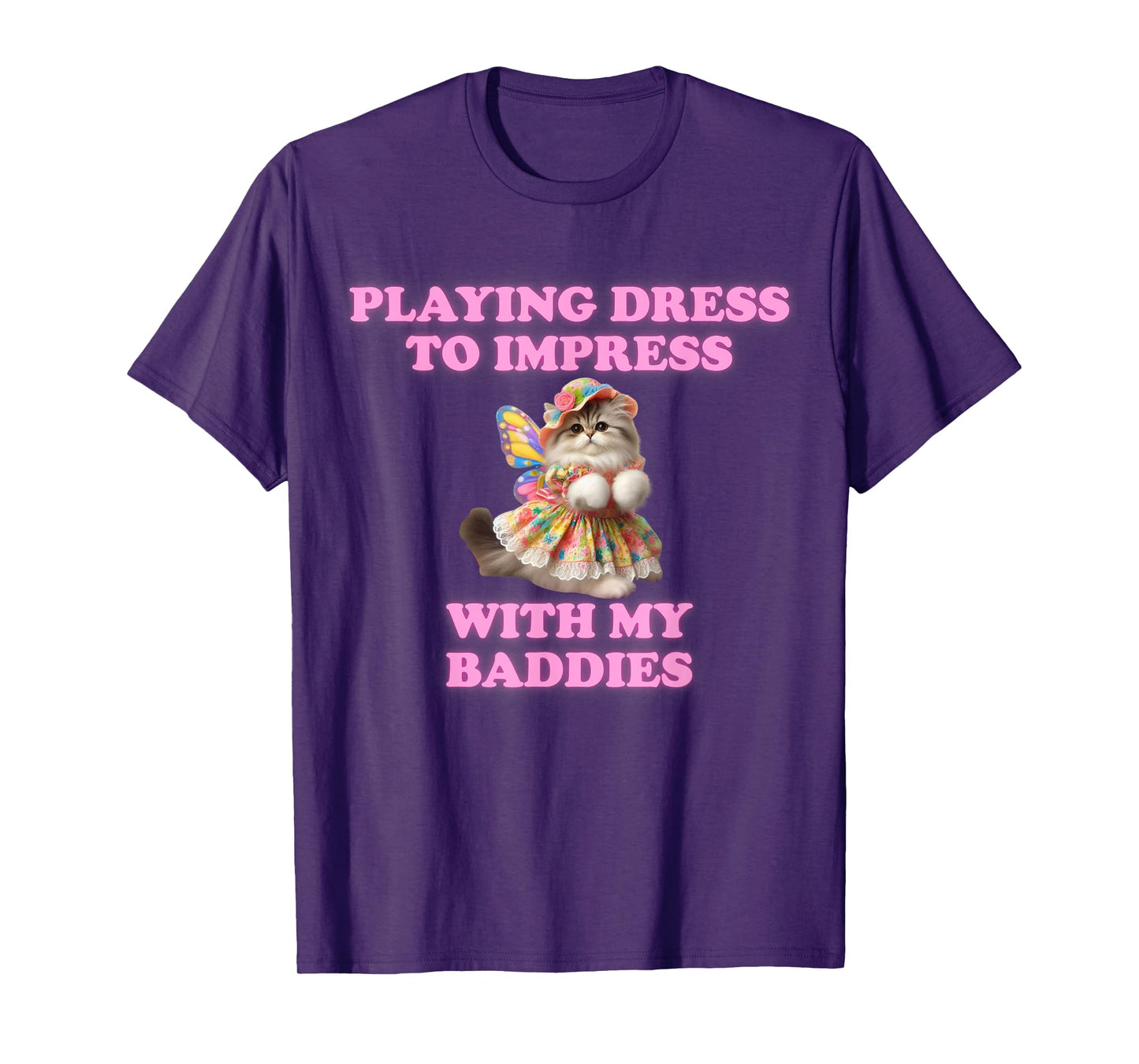 Playing Dress To Impress With my Baddies Shirt Meme Saying T-Shirt