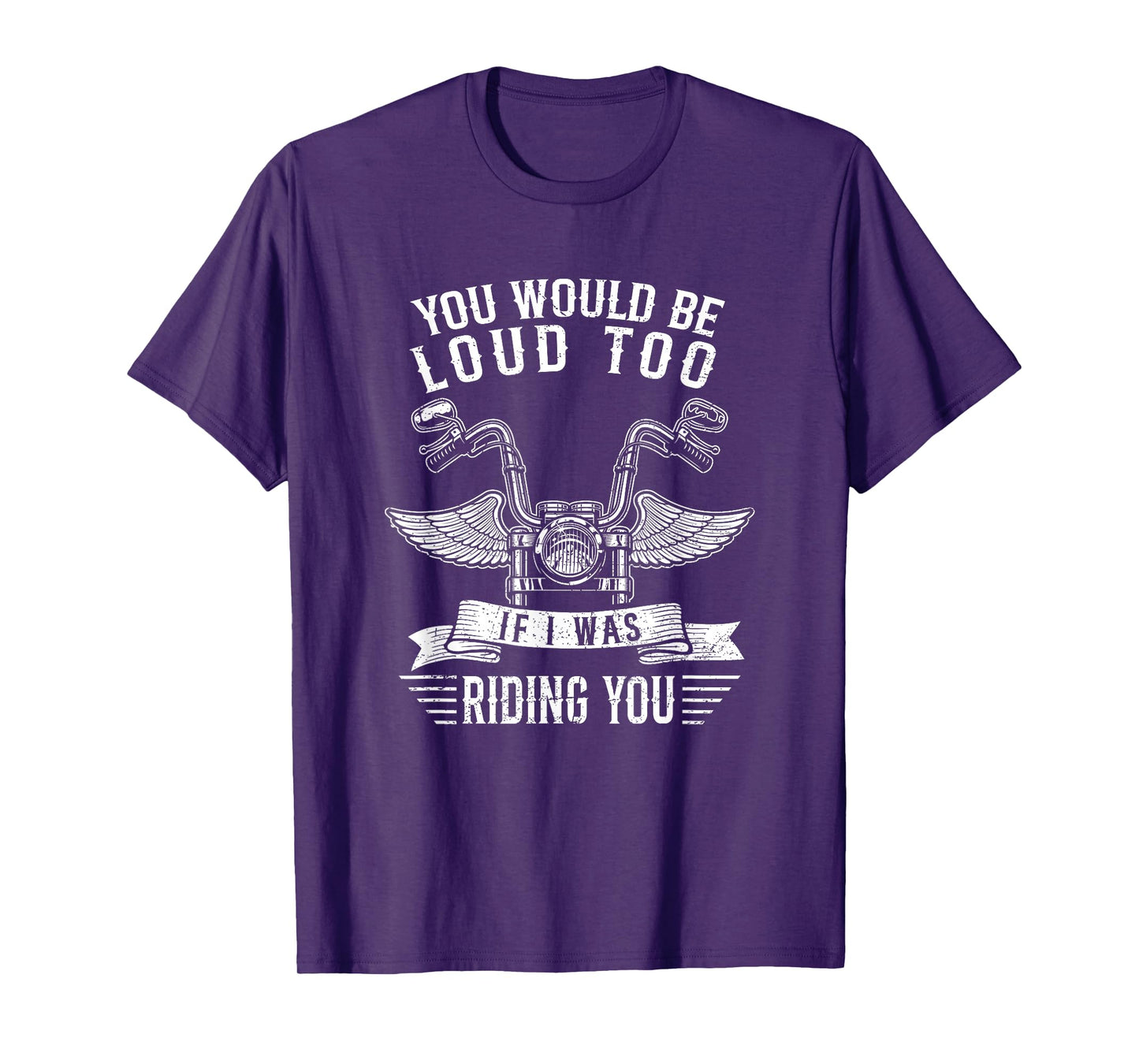 You Would Be Loud Too If Funny Motorcycle Biker Saying Joke T-Shirt