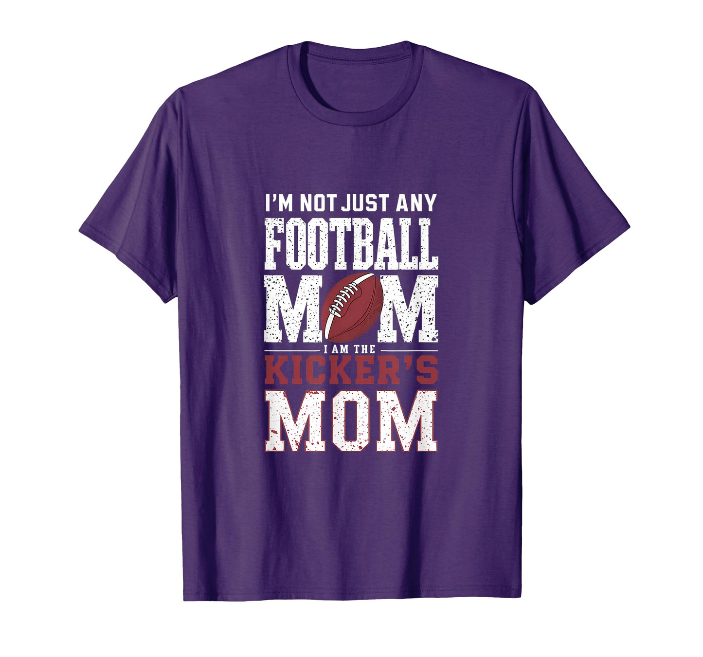 I’m Not Just Any Football Mom I Am The Kicker’s Mom T-Shirt
