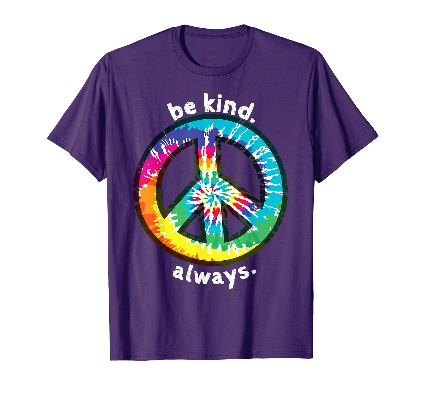 BE KIND. ALWAYS. TIE DYE PEACE SIGN SPREAD KINDNESS T-Shirt