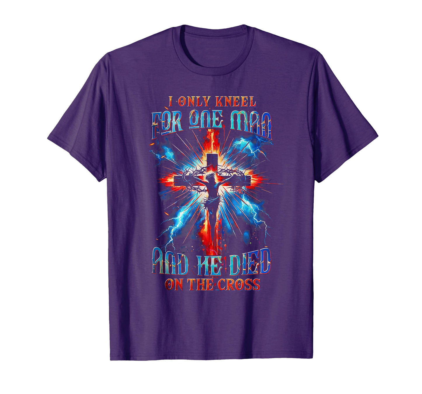 I Only Kneel for One Man and He Died On The Cross Jesus T-Shirt