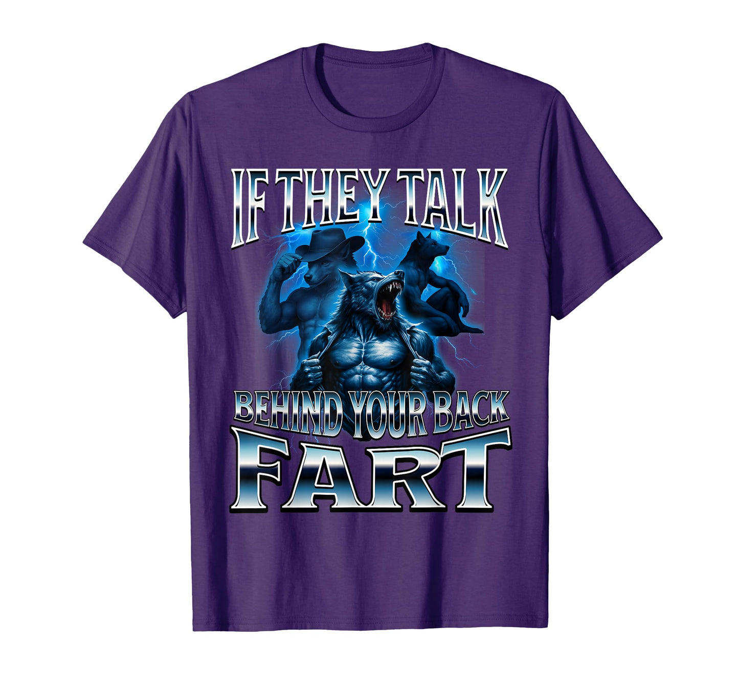 If They Talk Behind Your Back Fart Unhinged Alpha Wolf Funny T-Shirt