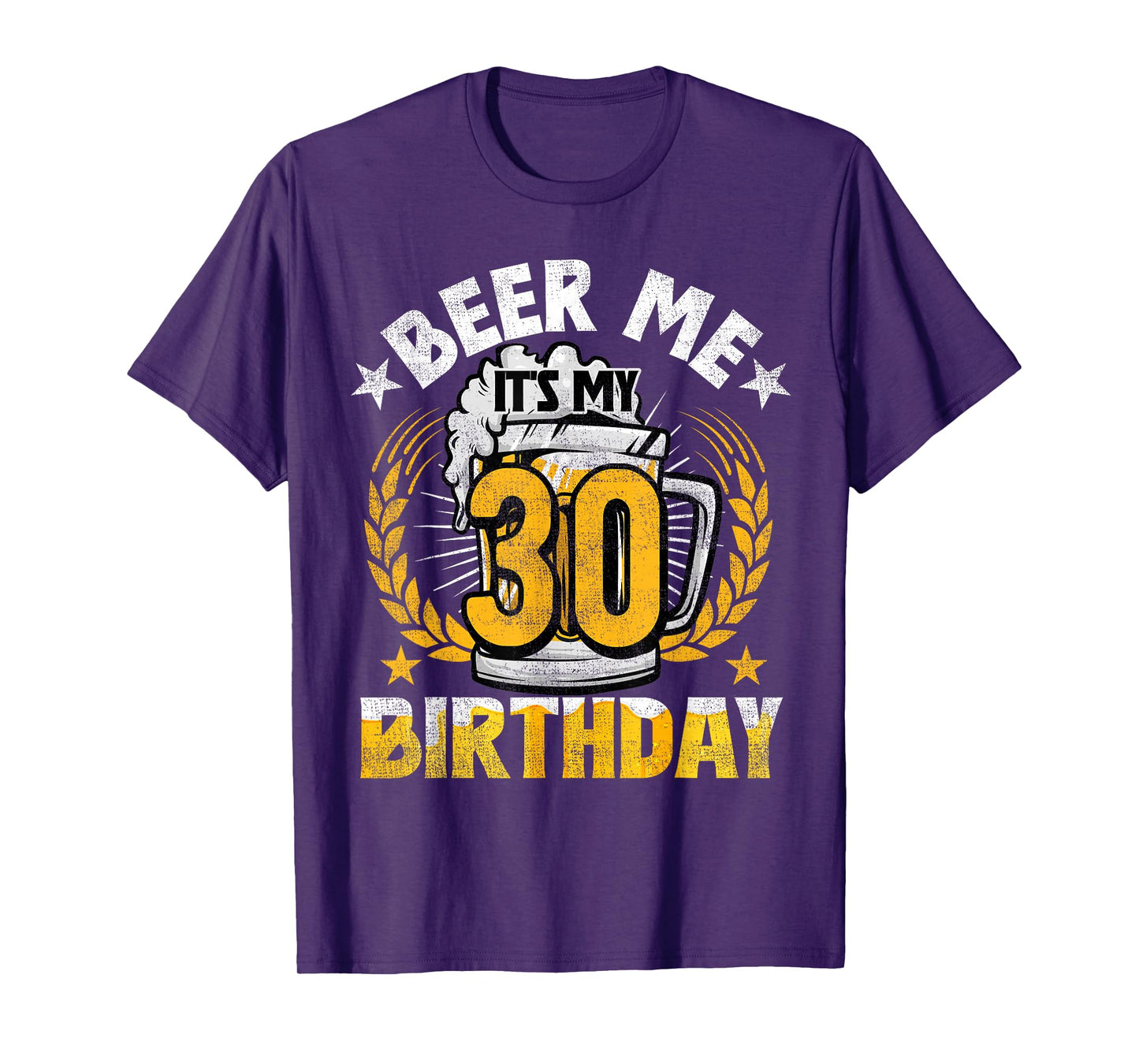 Beer Me It's My 30th Birthday Alcohol Lover 30 Years Old T-Shirt