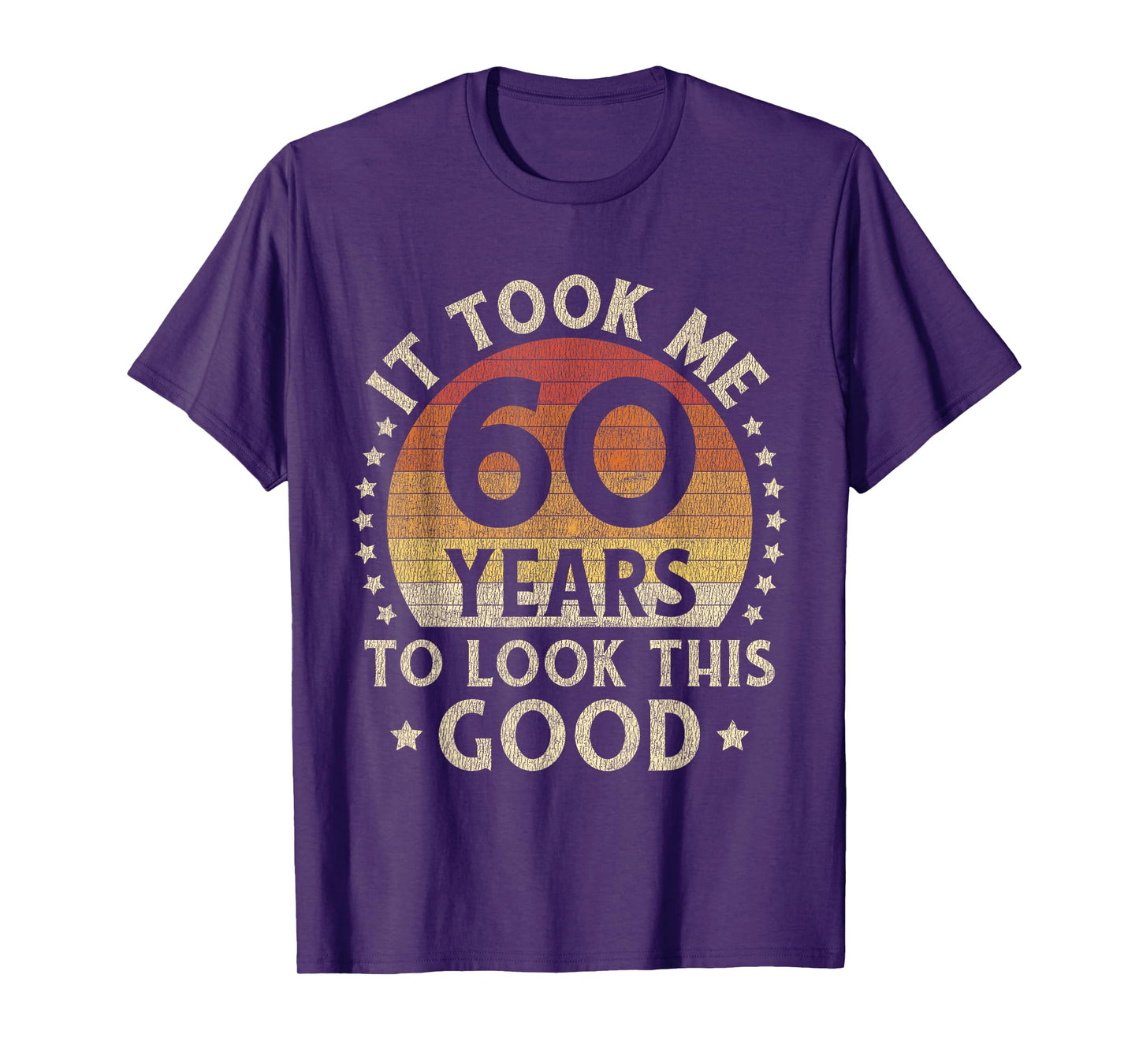 It Took Me 60 Years To Look This Good 60th Birthday Gift T-Shirt